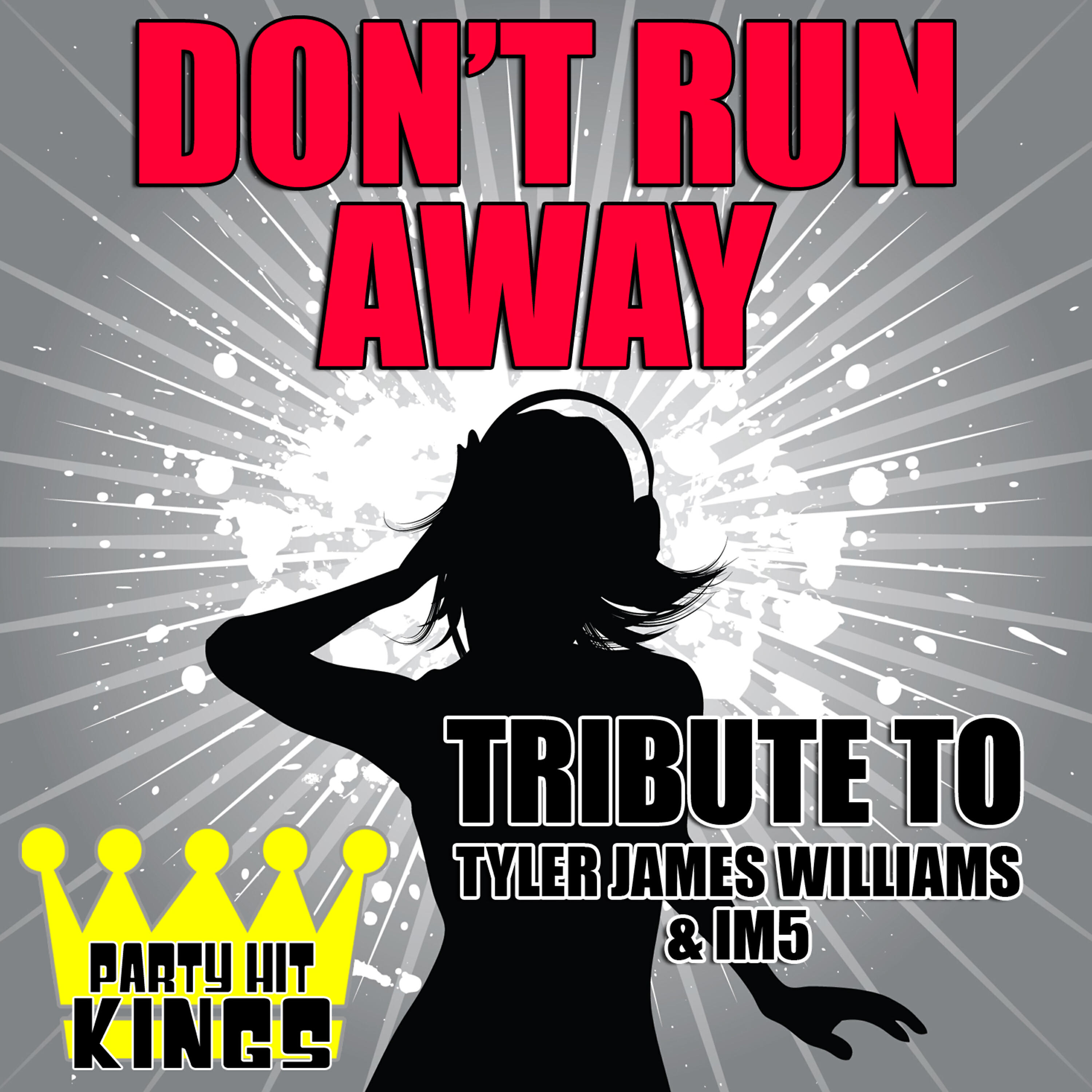 Party Hit Kings - Don't Run Away (Tribute to Tyler James Williams & Im5)