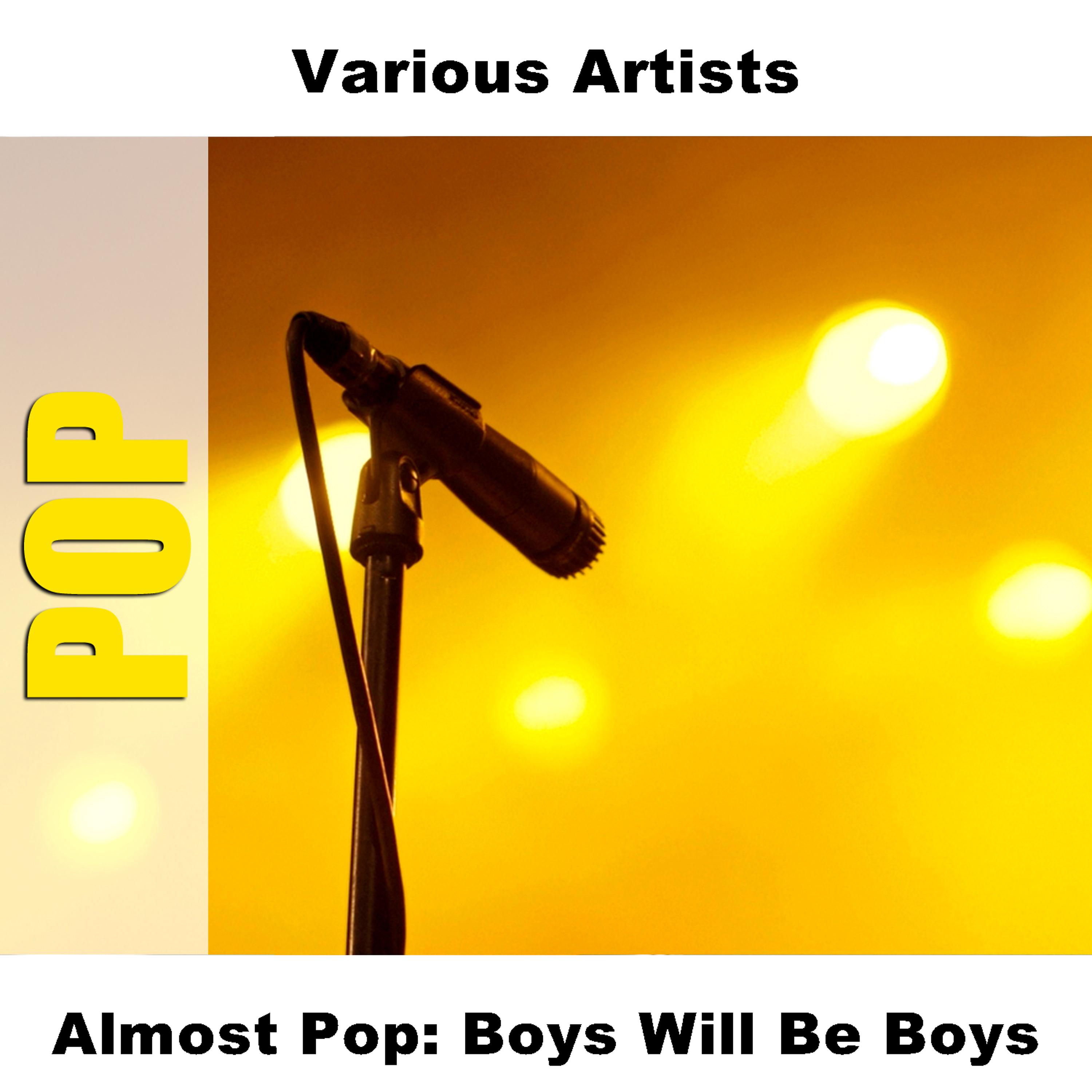 Постер альбома Almost Pop: Boys Will Be Boys