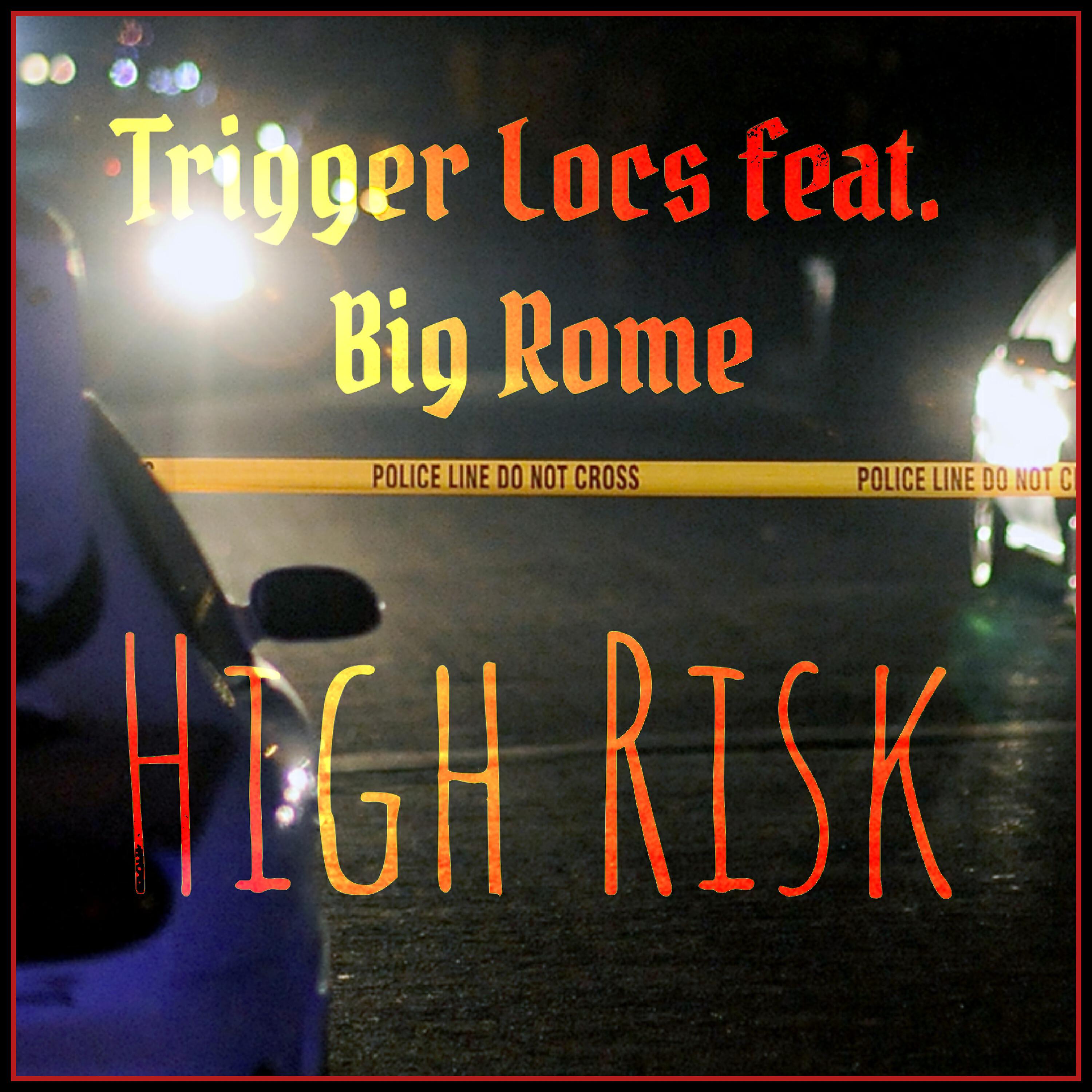 Trigger Locs - High Risk (feat. Big Rome)