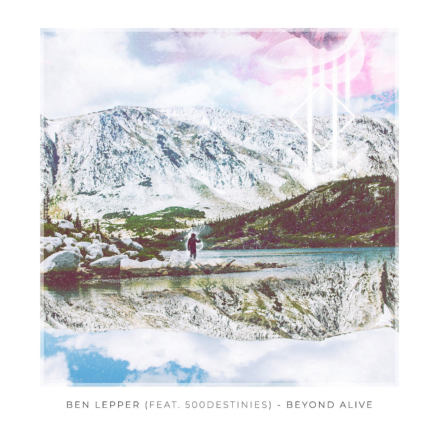 Ben Lepper - Beyond Alive (feat. 500destinies)