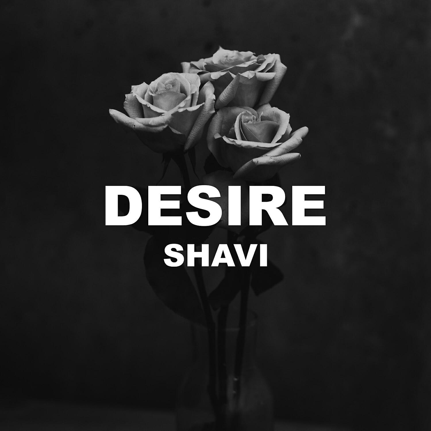 SHAVI - Desire