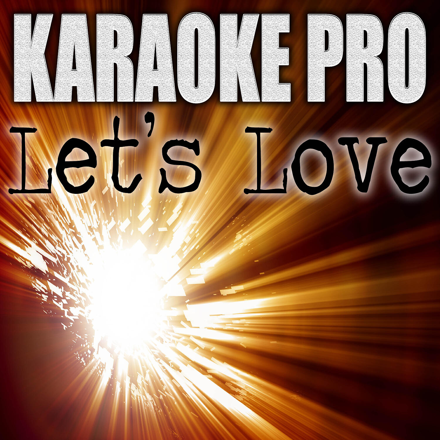 Karaoke Pro - Let's Love (Originally Performed by David Guetta and Sia) (Instrumental)