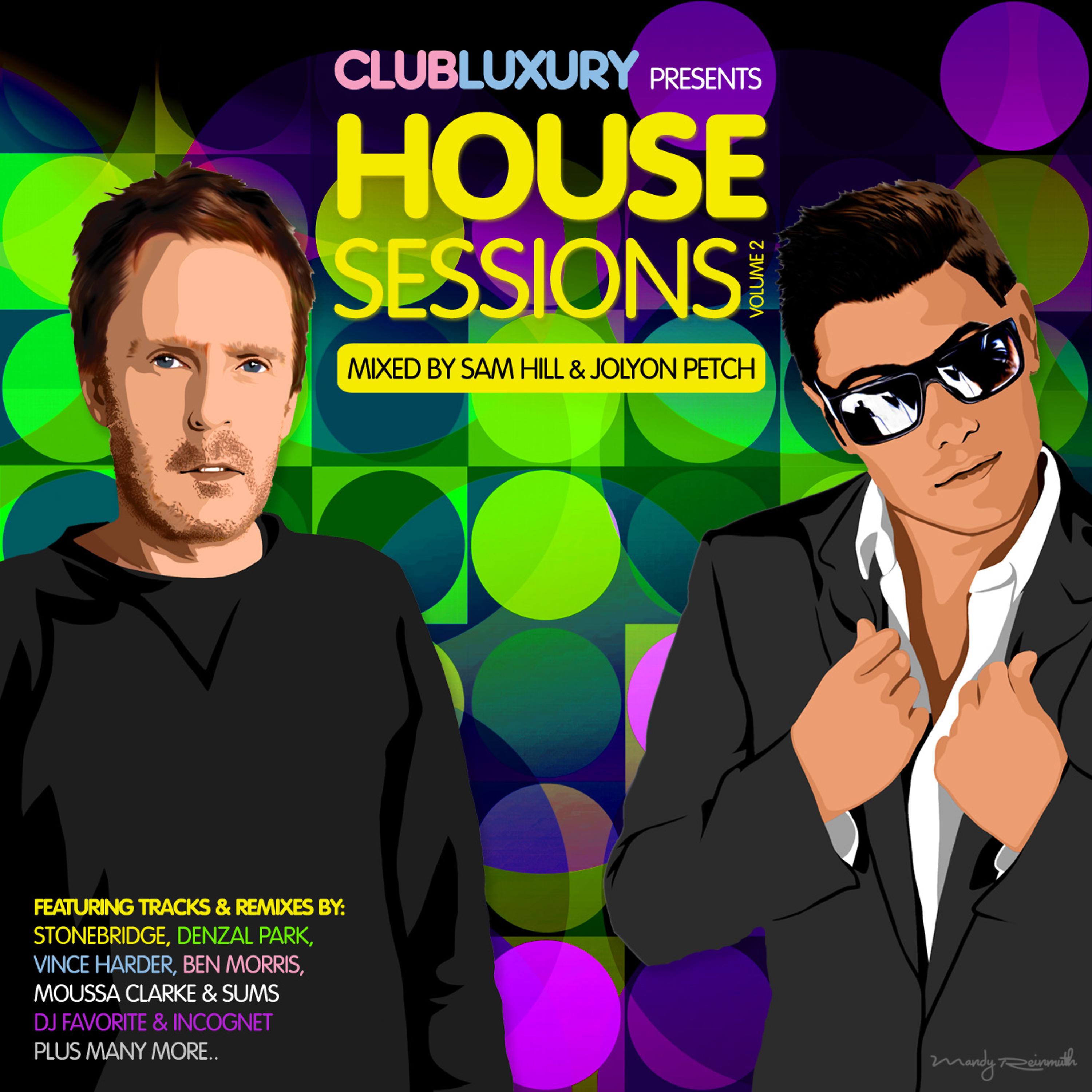 Постер альбома Club Luxury - House Sessions V.2 (Mixed by Sam Hill & Jolyon Petch)
