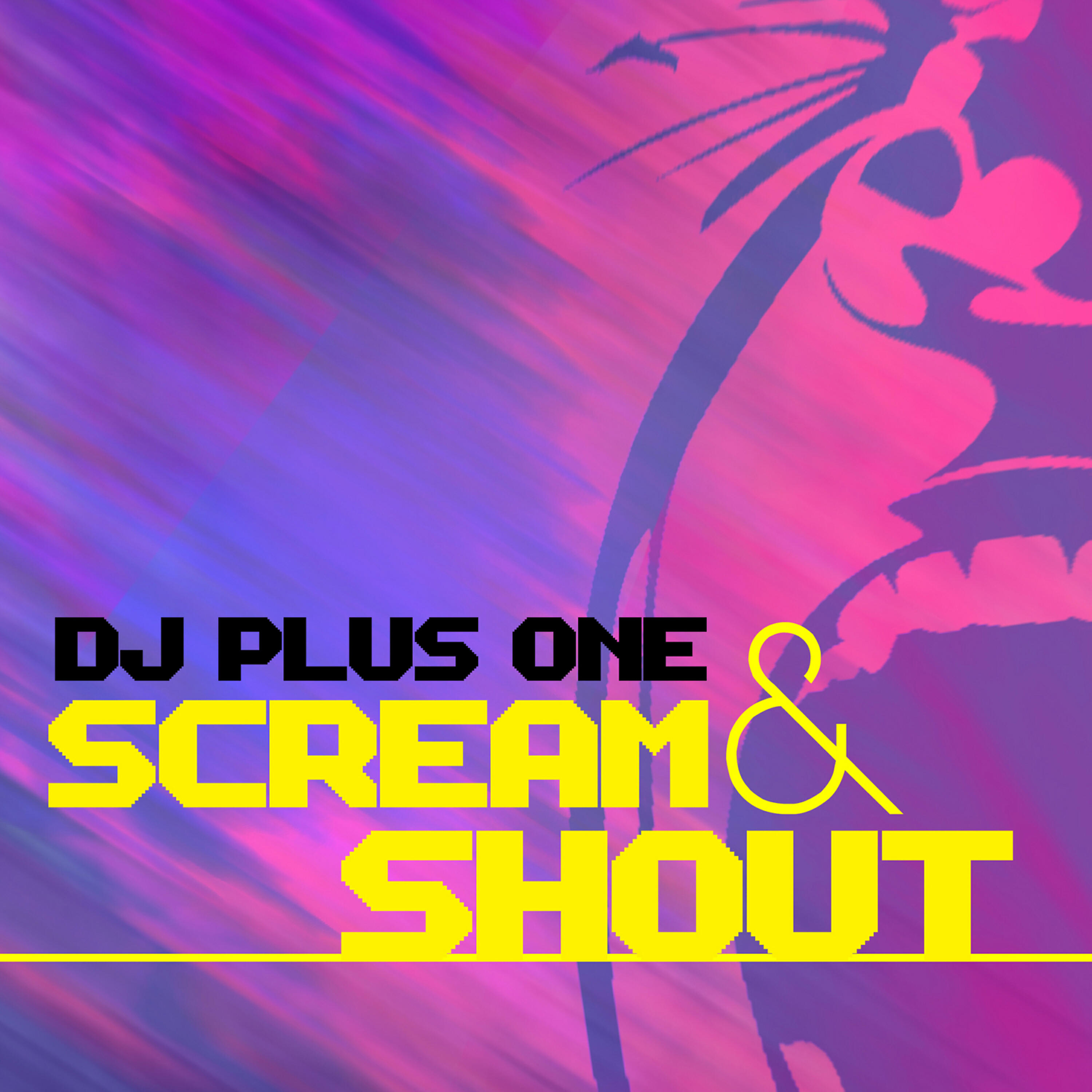 DJ Plus One - Scream & Shout (City Kicks Mix)