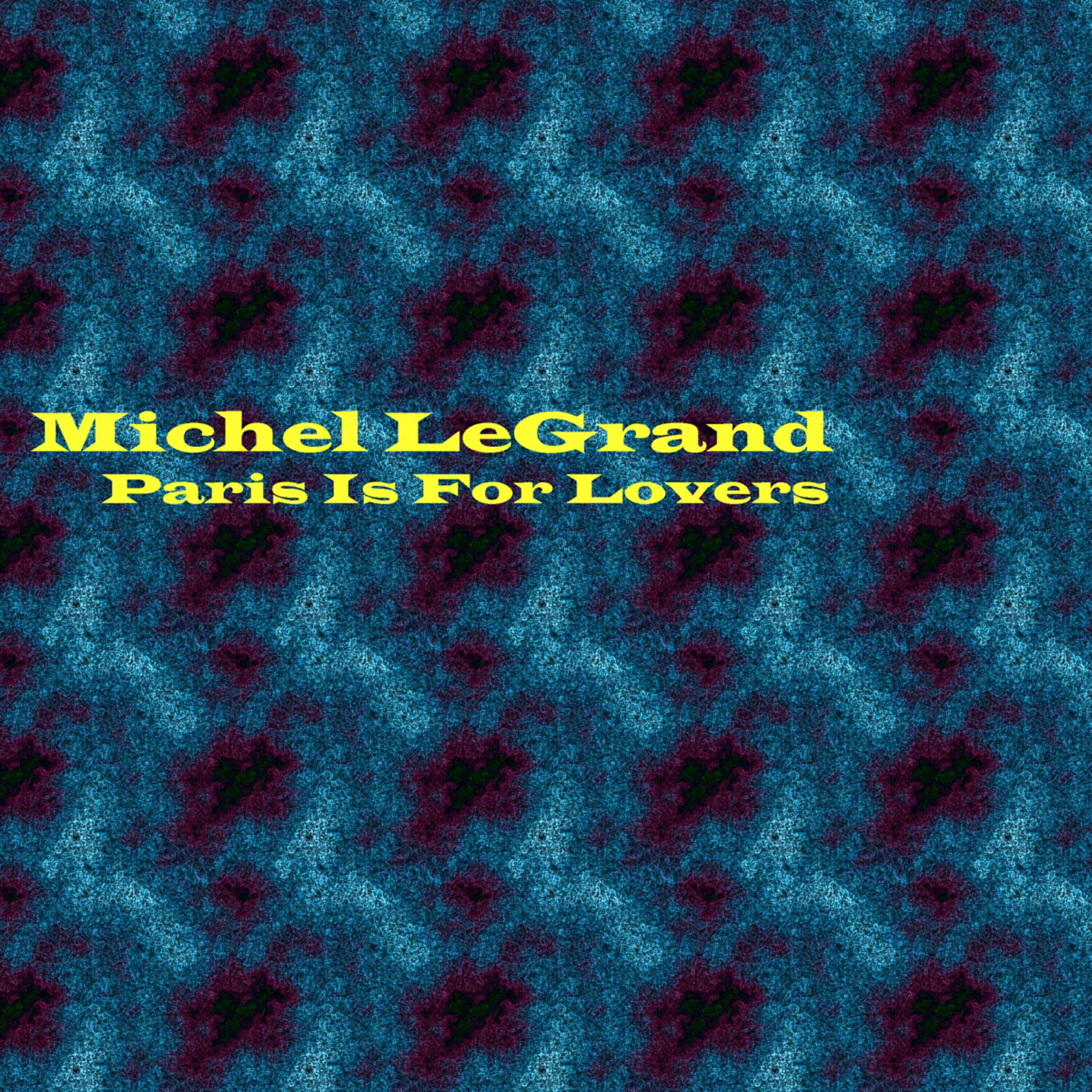 Michel Legrand - Paris Je T'Aime