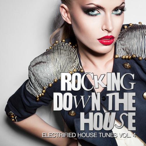 Постер альбома Rocking Down The House - Electrified House Tunes, Vol. 5