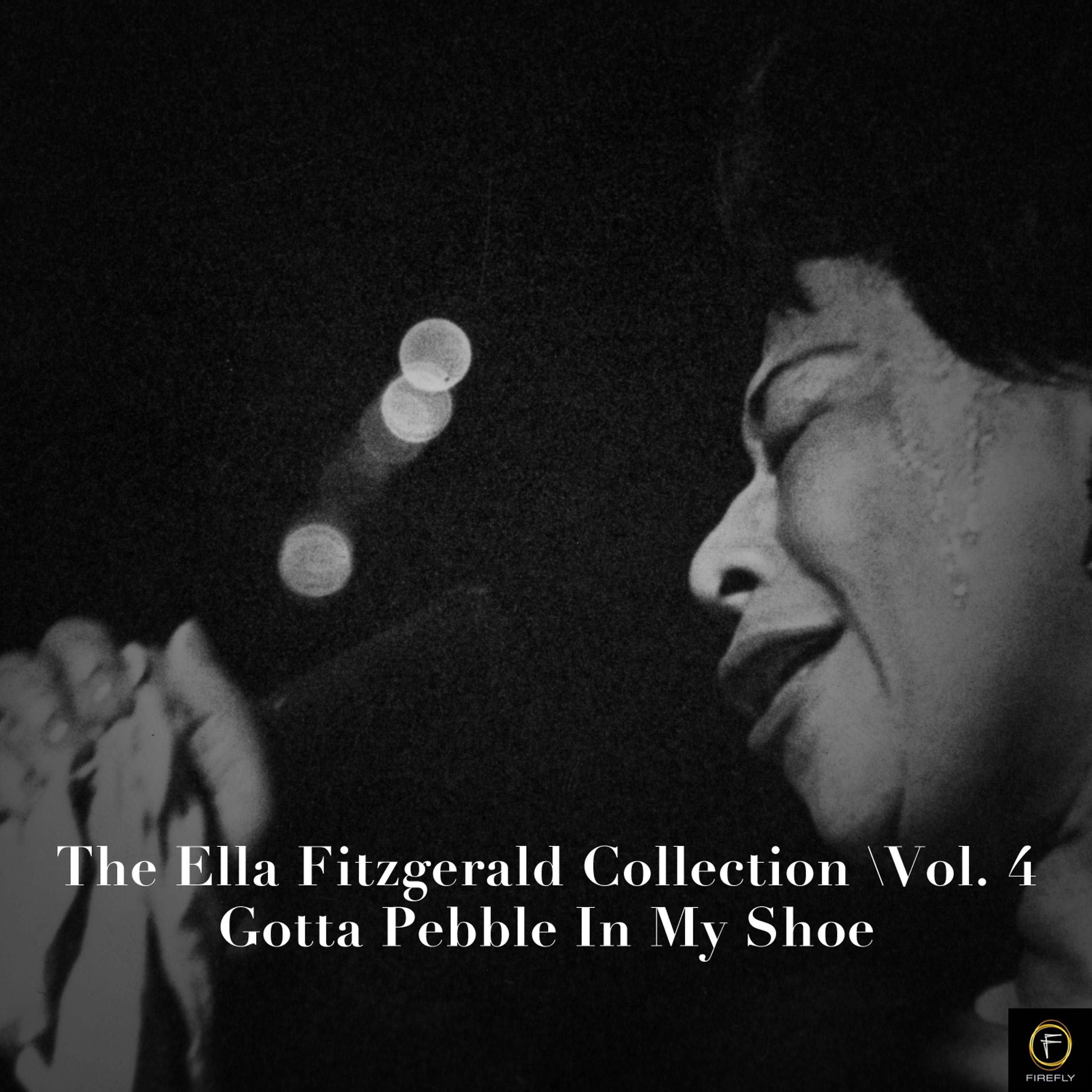 Постер альбома The Ella Fitzgerald Collection, Vol. 4: Gotta Pebble in My Shoe