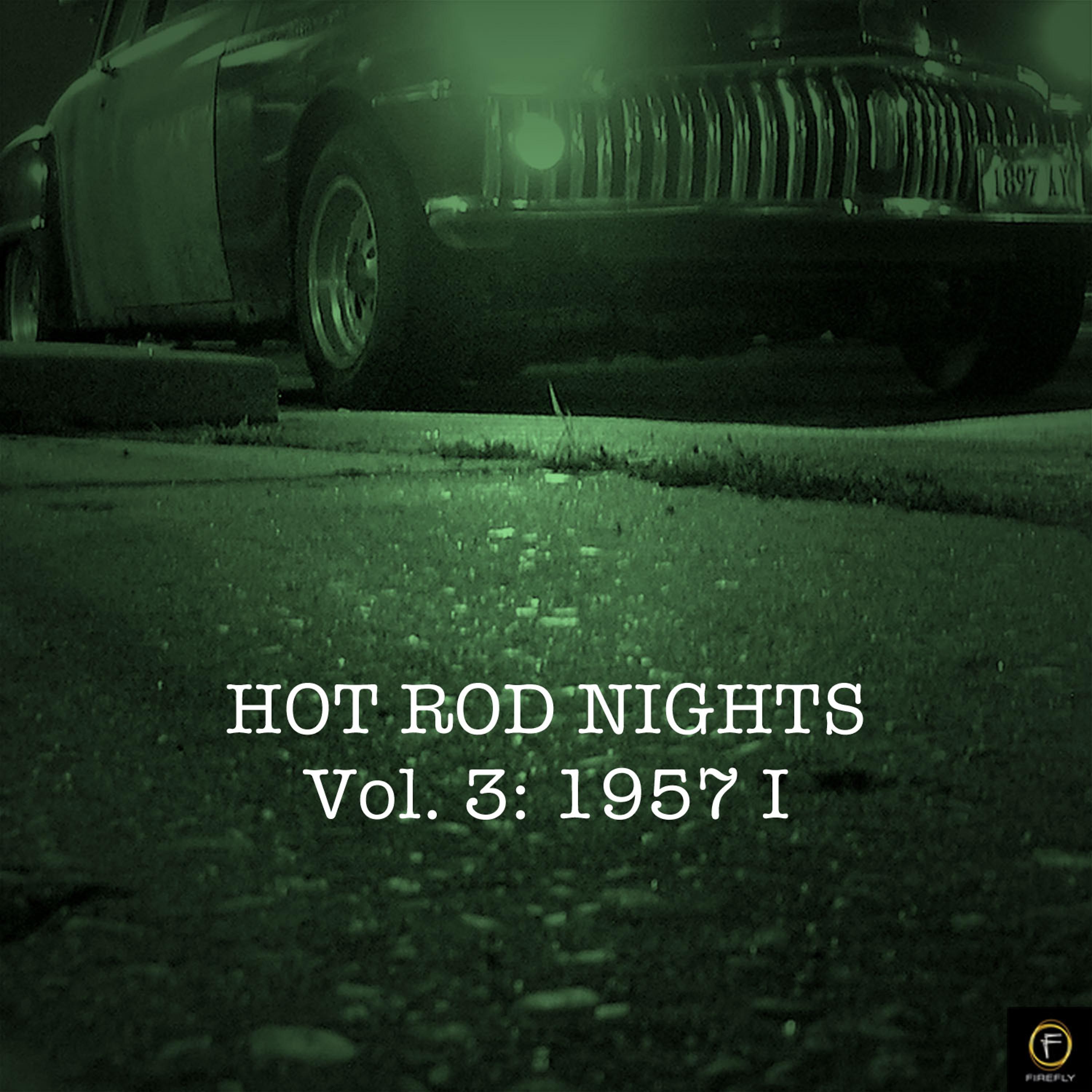 Постер альбома Hot Rod Nights, Vol. 3: 1957 I