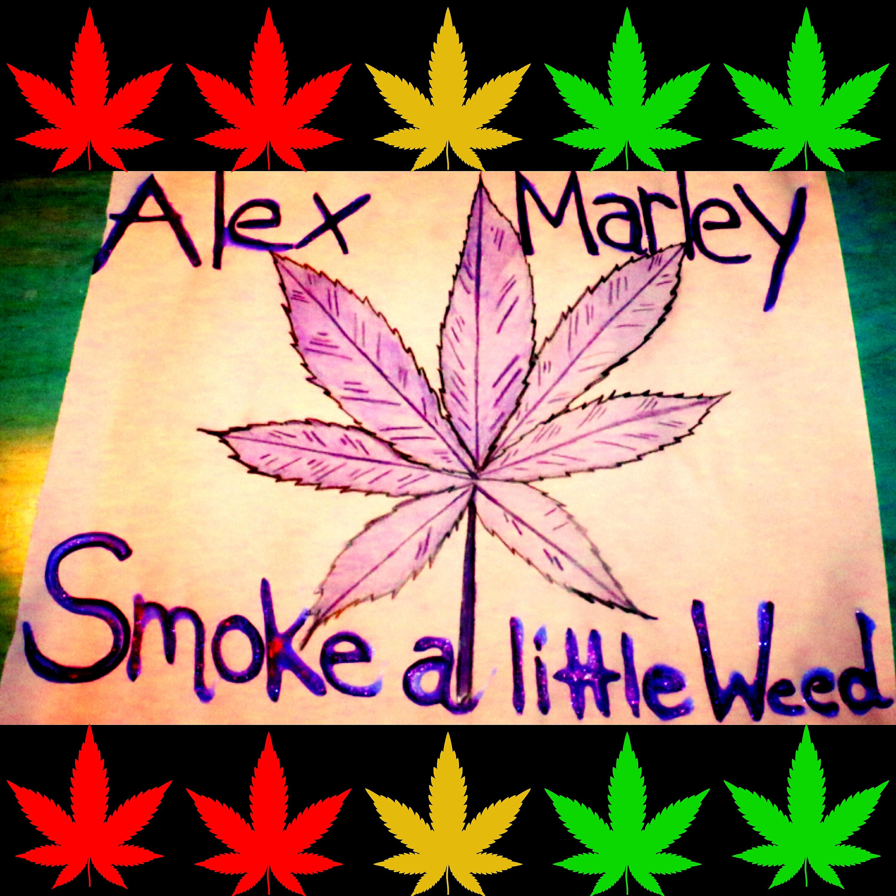 Alex Marley - Smoke a Little Weed