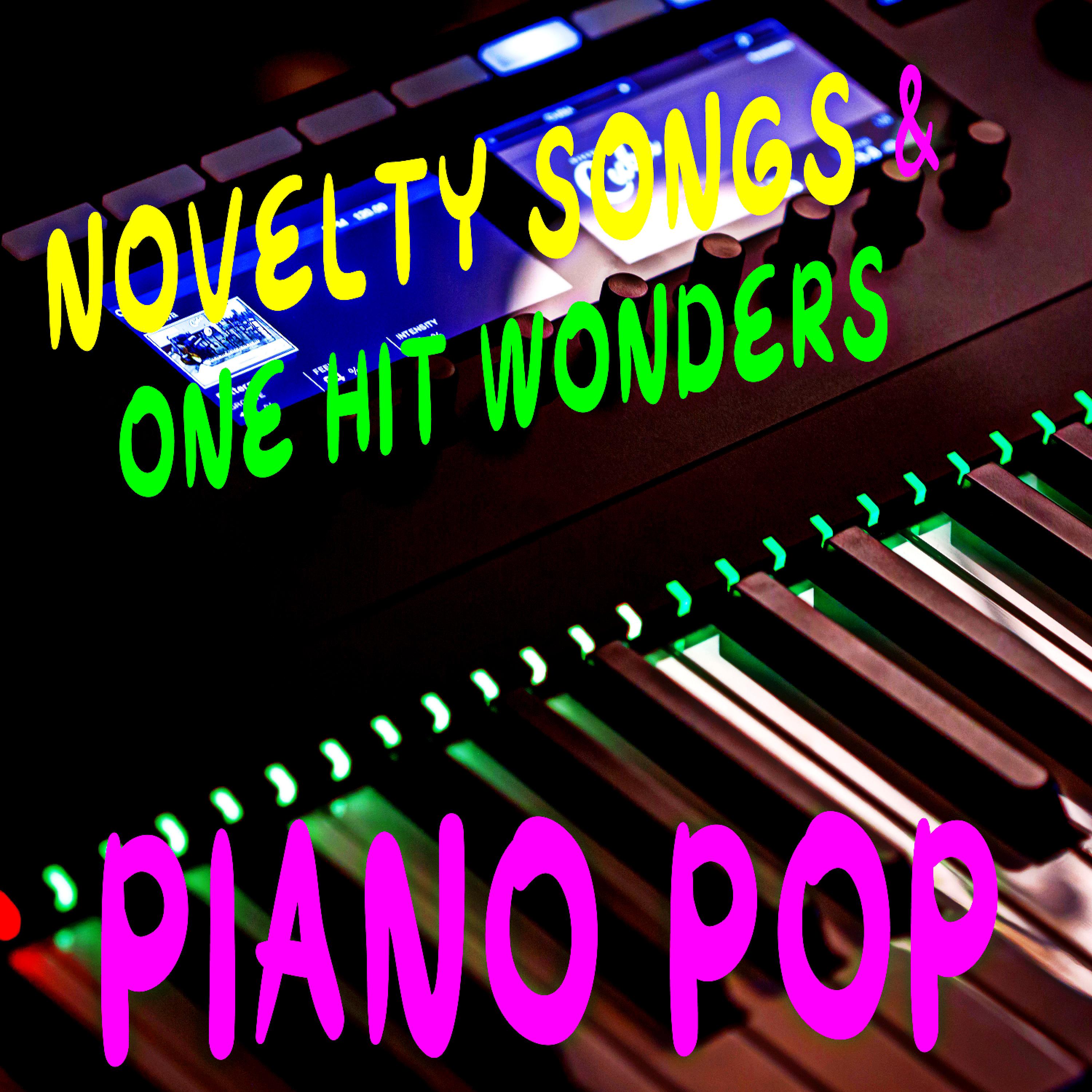 Постер альбома Novelty Songs & One Hit Wonders Piano Pop