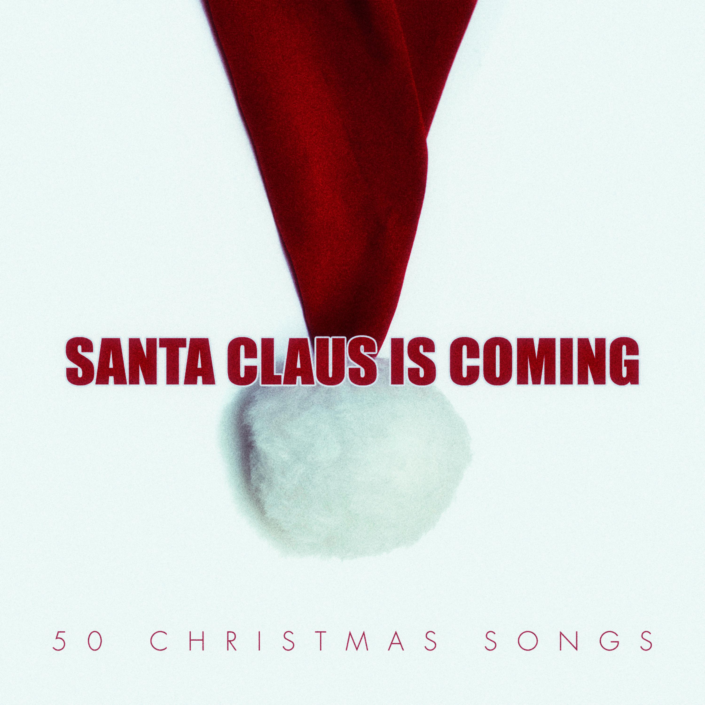 Постер альбома Santa Claus Is Coming - 50 Christmas Songs
