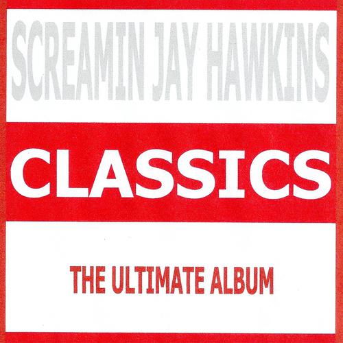 Постер альбома Classics - Screamin Jay Hawkins
