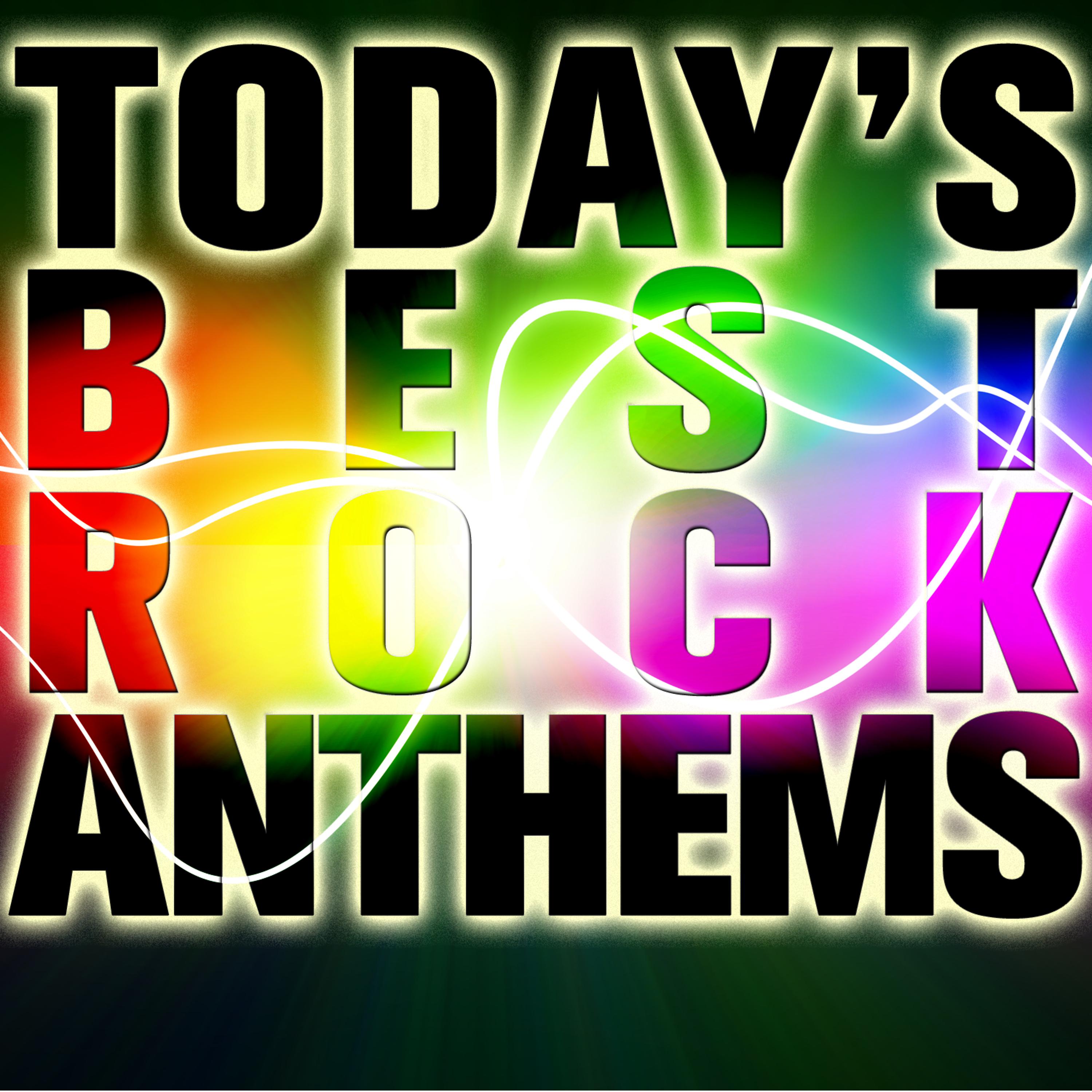Постер альбома Today's Best Rock Anthems