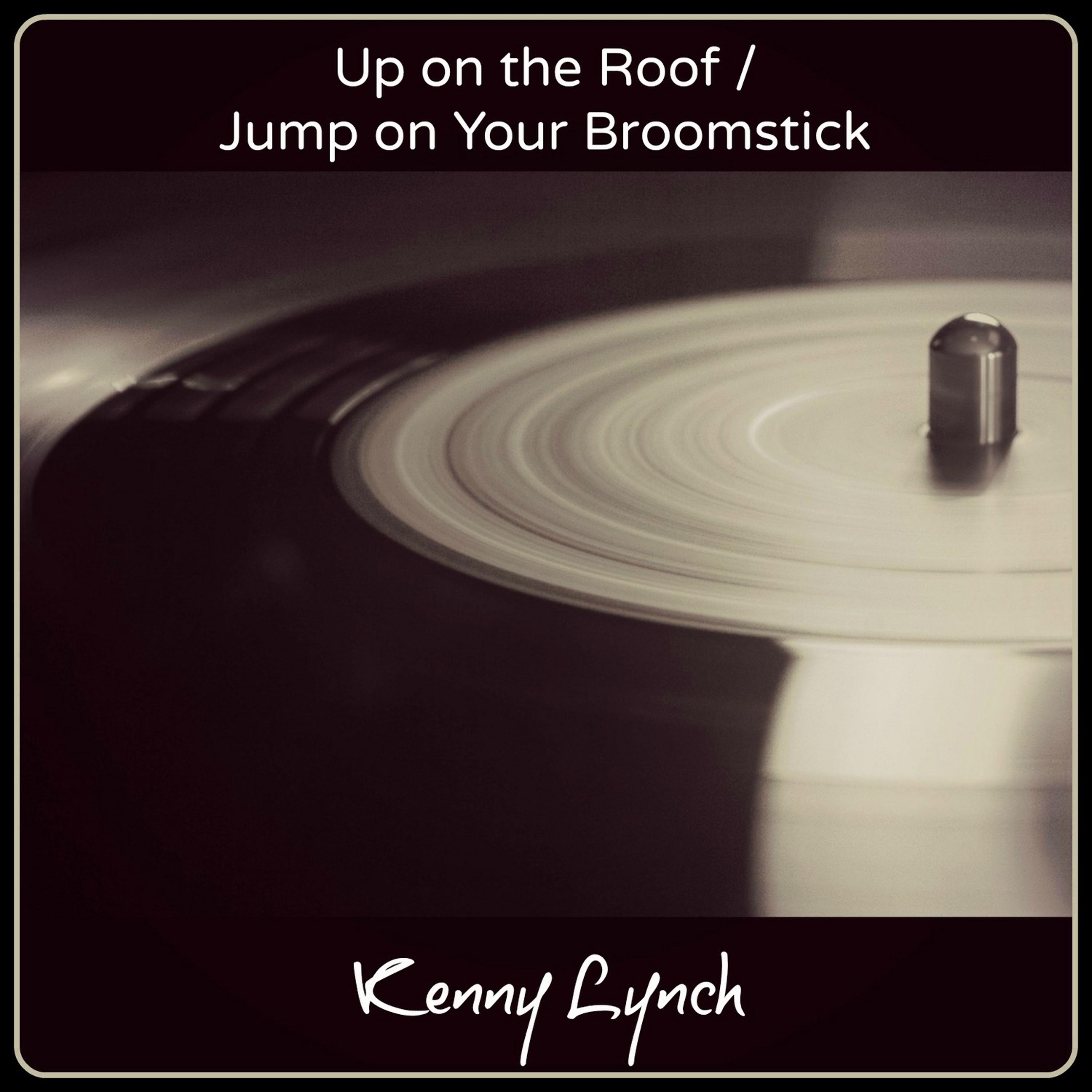 Постер альбома Up on the Roof / Jump on Your Broomstick