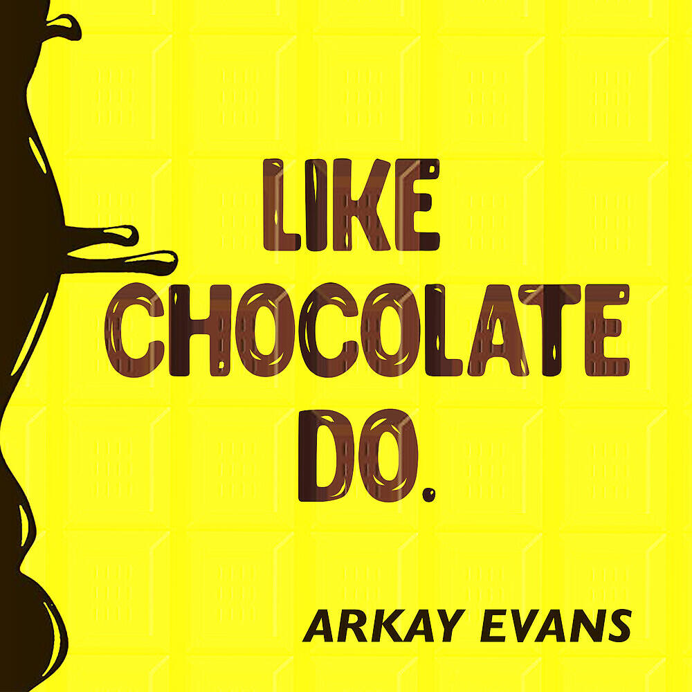 Arkay Evans - Like Chocolate Do