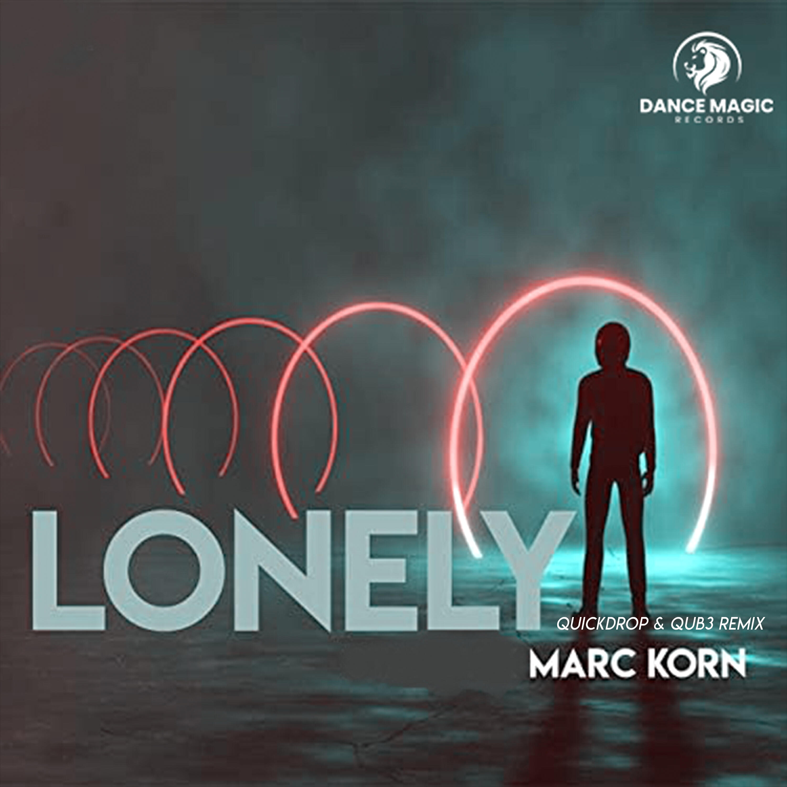 Marc Korn - Lonely (Quickdrop & Qub3 Edit)