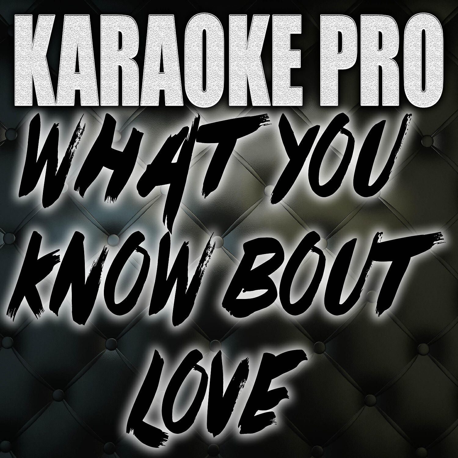 Karaoke Pro - What You Know Bout Love (Originally Performed by Pop Smoke) (Instrumental Version)