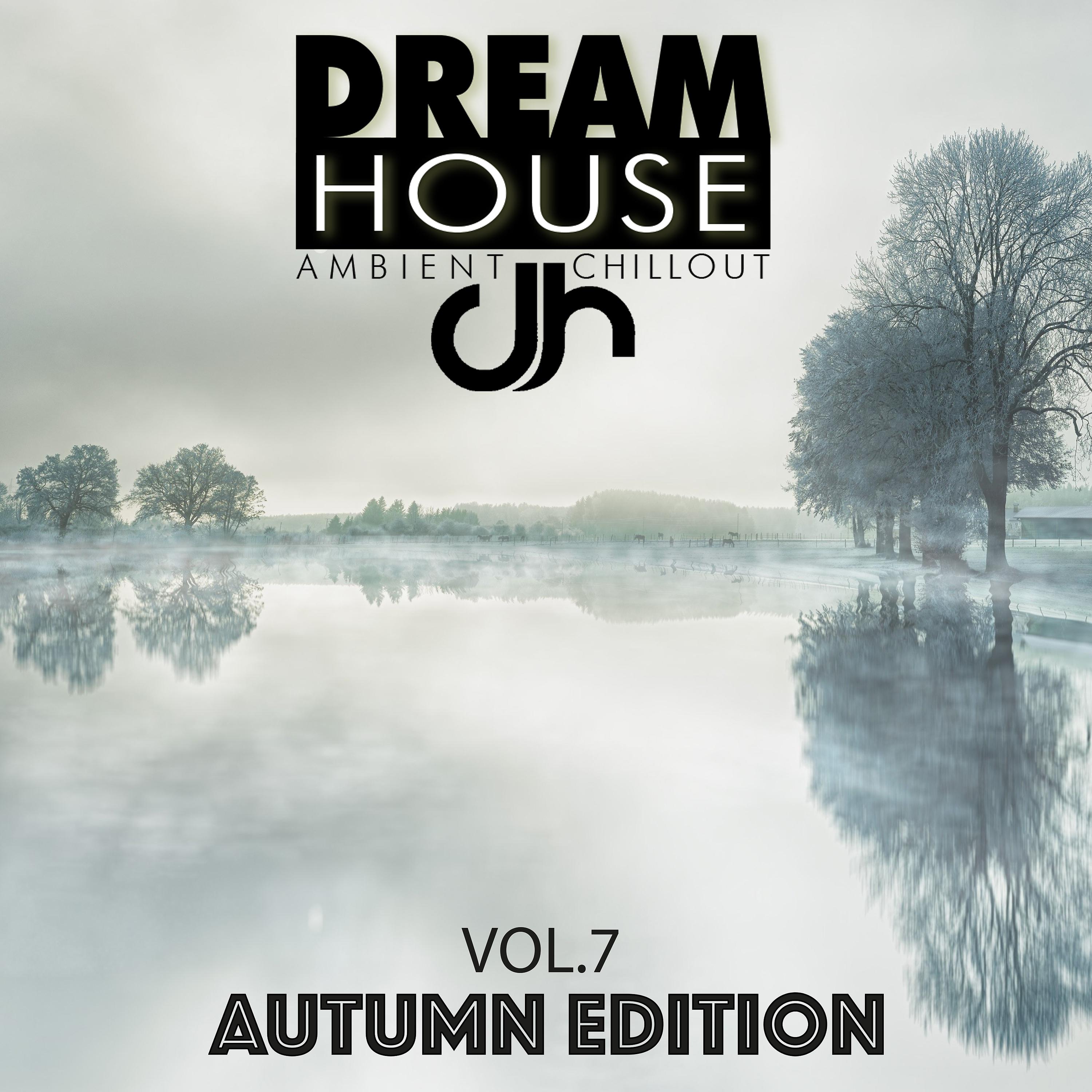 Постер альбома Dream House, Vol 7 (Autumn Edition)