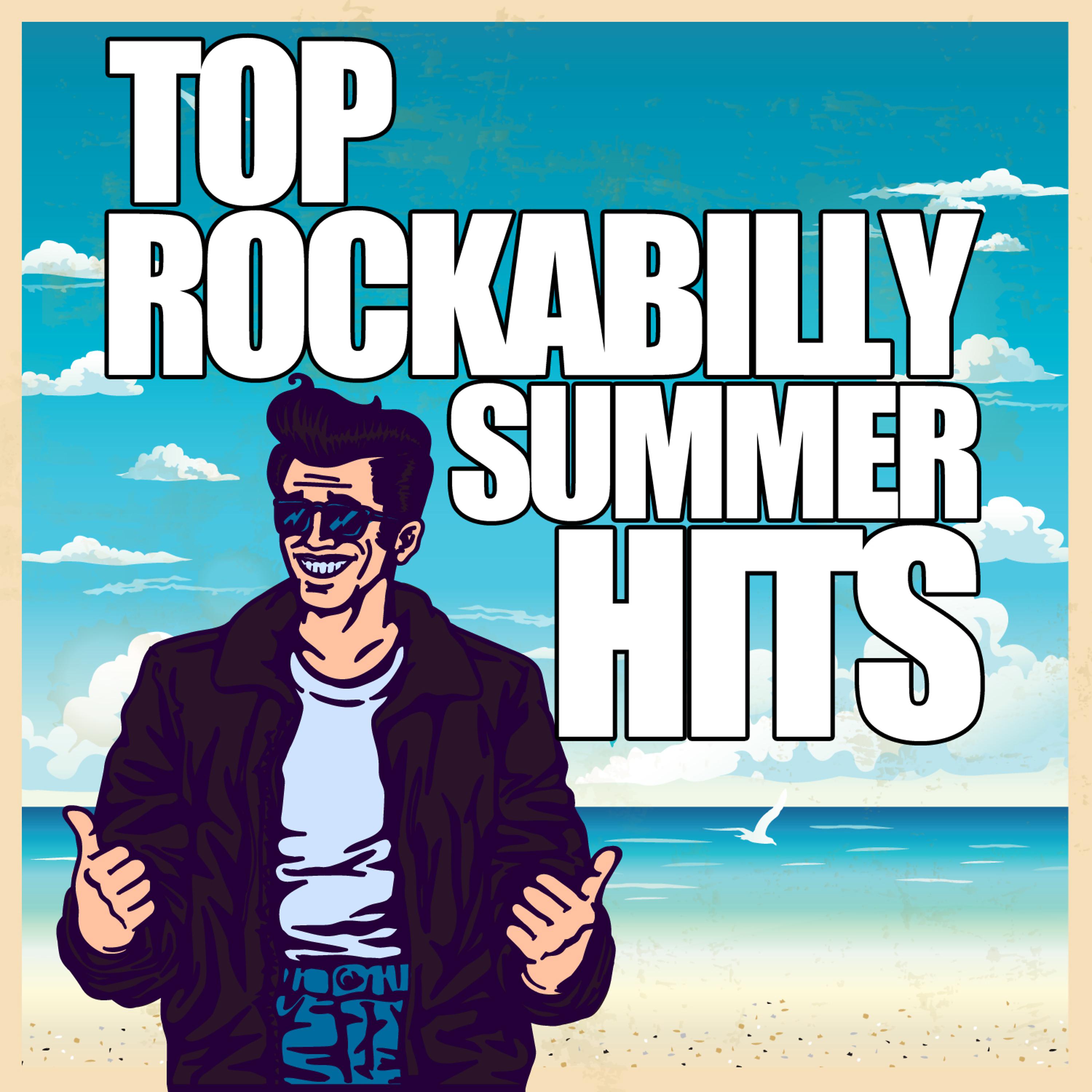 Постер альбома Top Rockabilly Summer Hits: I Ain't No Good, Pretty Baby, Rock and Roll Rythm, Kiss Me Once
