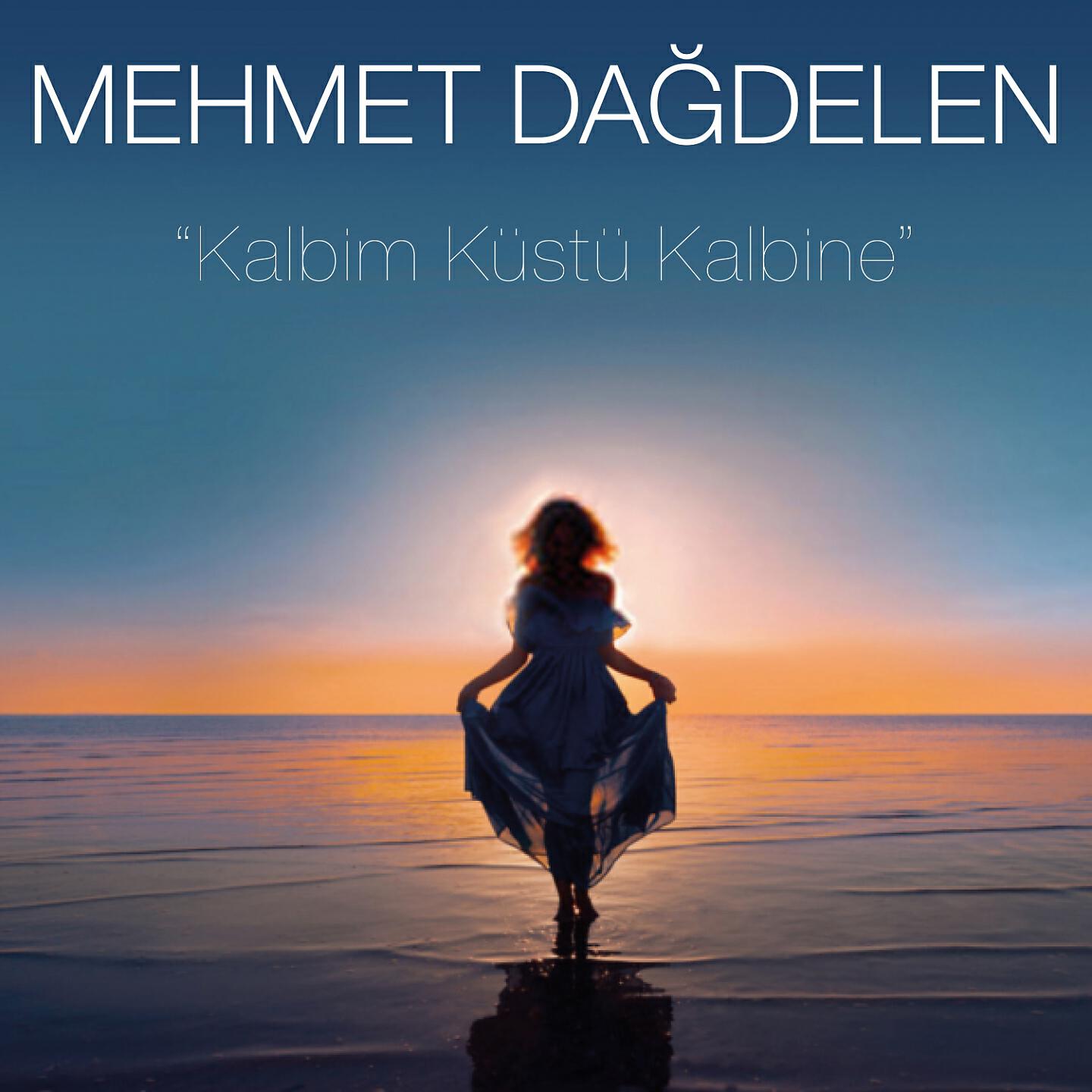 Mehmet Dağdelen - Kalbim Küstü Kalbine
