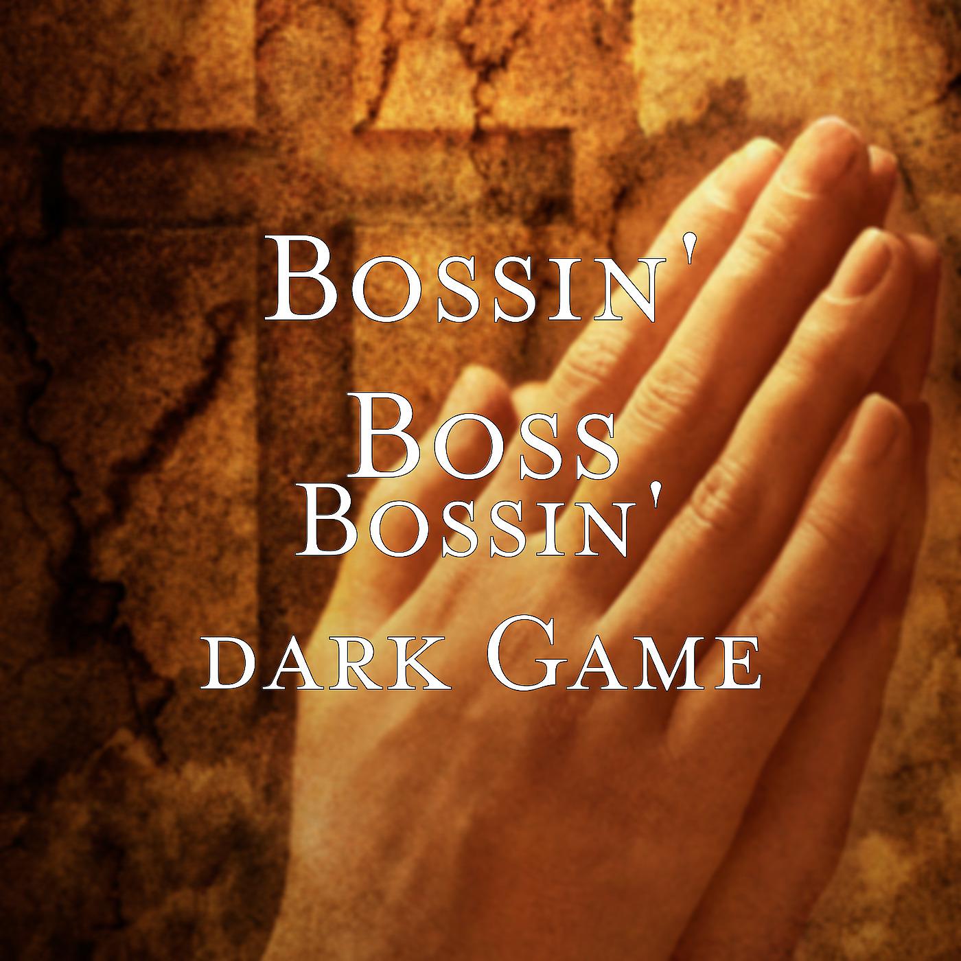 Постер альбома Bossin' dark Game