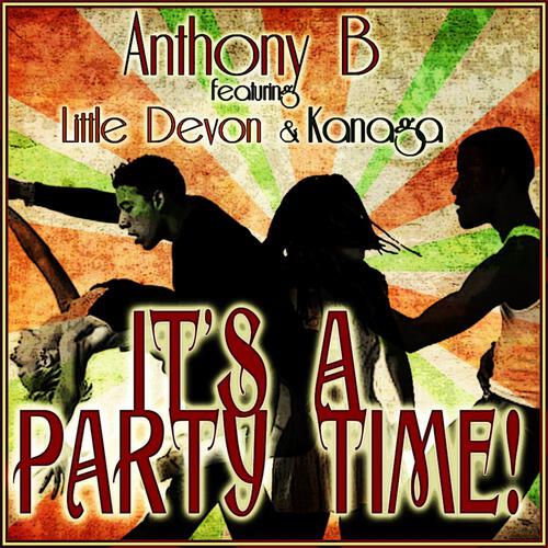 Anthony B - It's A Party Time (feat. Little Devon & Kanaga)