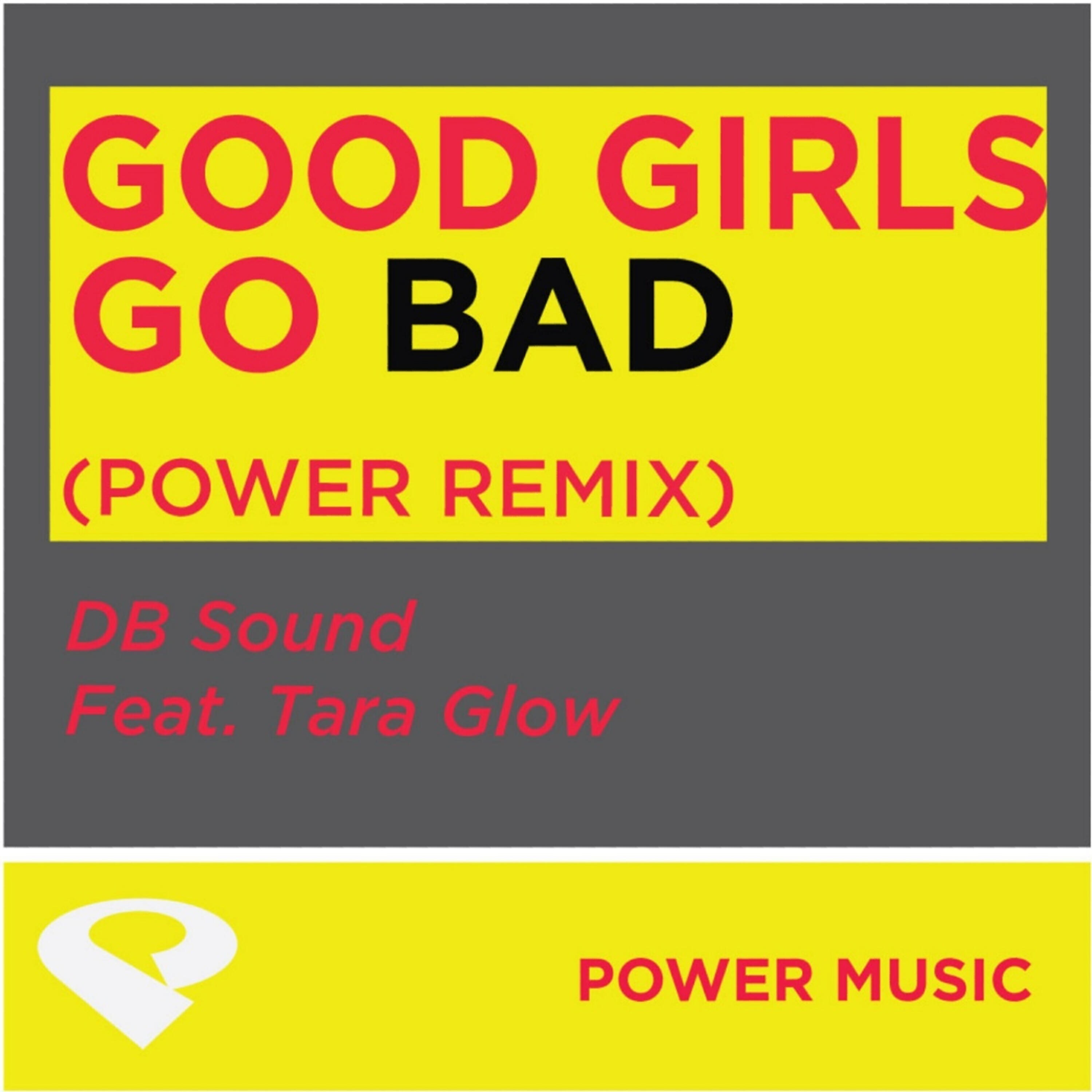 Power Music Workout - Good Girls Go Bad (feat. Tara Glow) (Power Remix Radio Instrumental Mix)