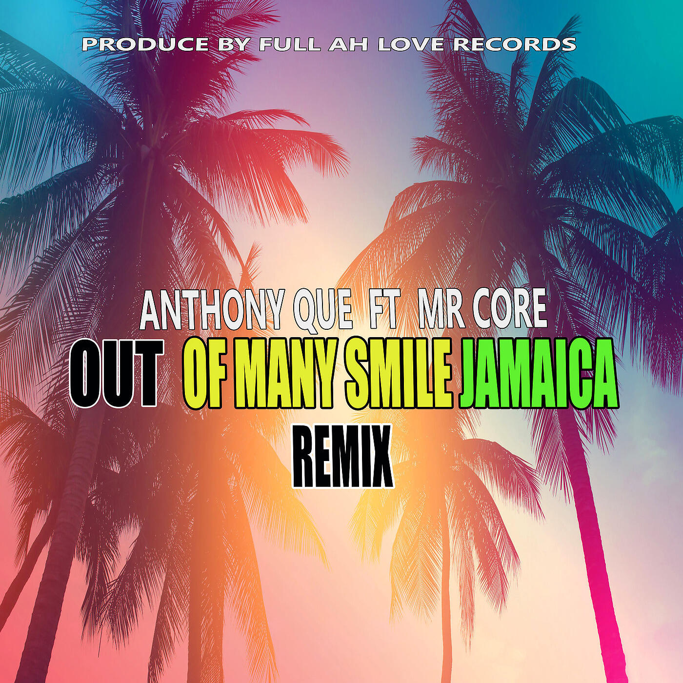 Anthony Que - Out of Many Smile Jamaica (Remix )