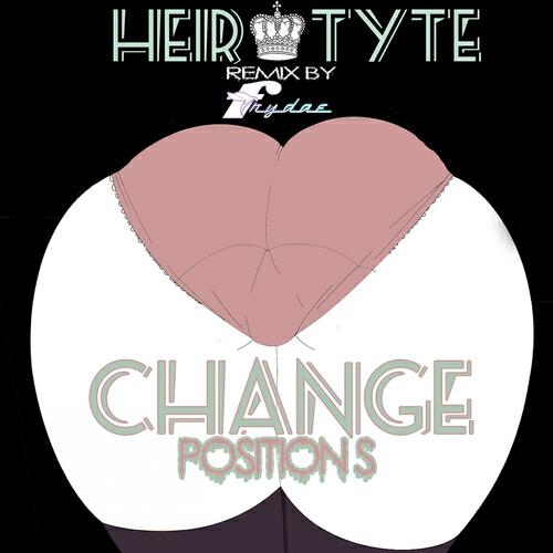 Heir Tyte - Change Positions (Frydae's Cosby Sweater Remix)