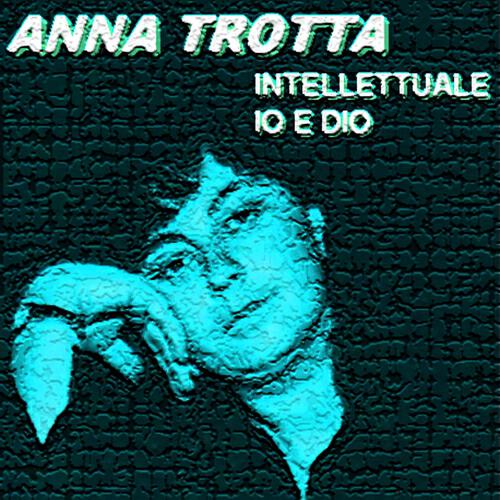 Anna Trotta - Io e Dio