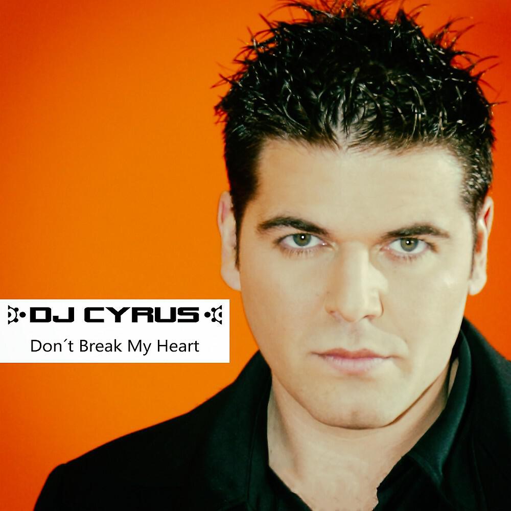 DJ Cyrus - Don't Break My Heart (Andy Lopez Radio Remix)