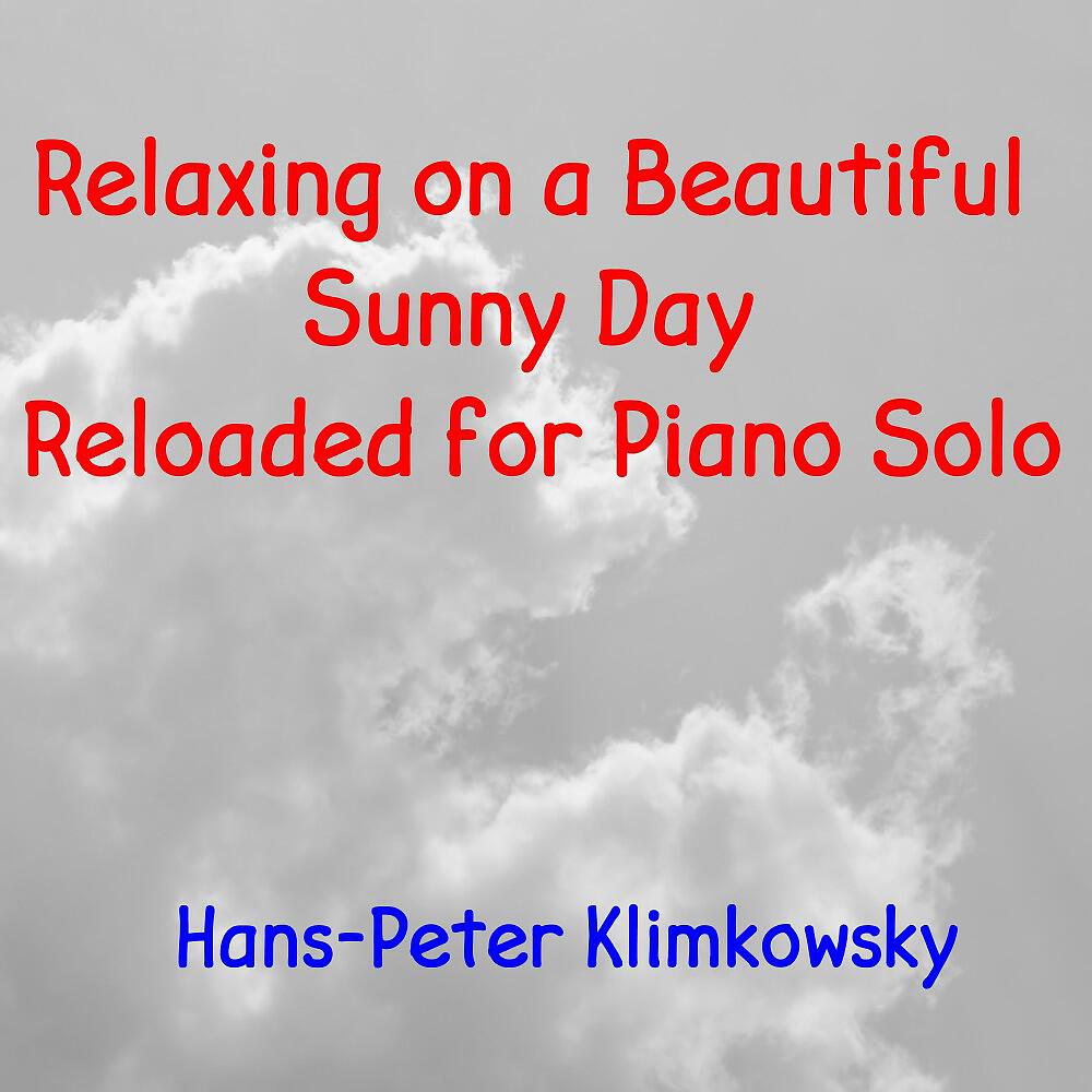Hans-Peter Klimkowsky - Relaxing on a Beautiful Sunny Day: Reloaded for Piano Solo, Pt. 1