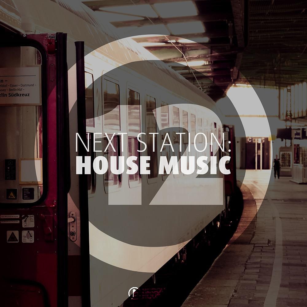 Постер альбома Next Station: House Music, Vol. 12