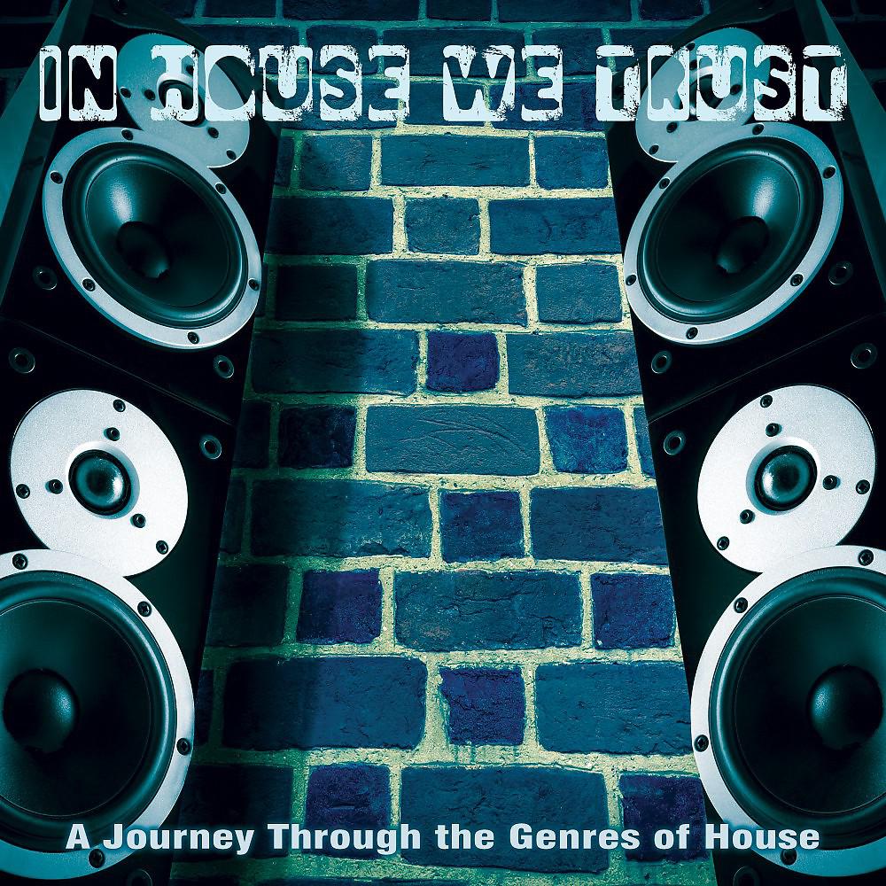 Постер альбома In House We Trust: A Journey Through the Genres of House