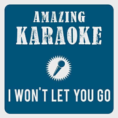 Amazing Karaoke - I Won't Let You Go (Karaoke Version) (Originally Performed By James Morrison)