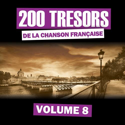 Постер альбома 200 trésors de la chanson française, vol. 8