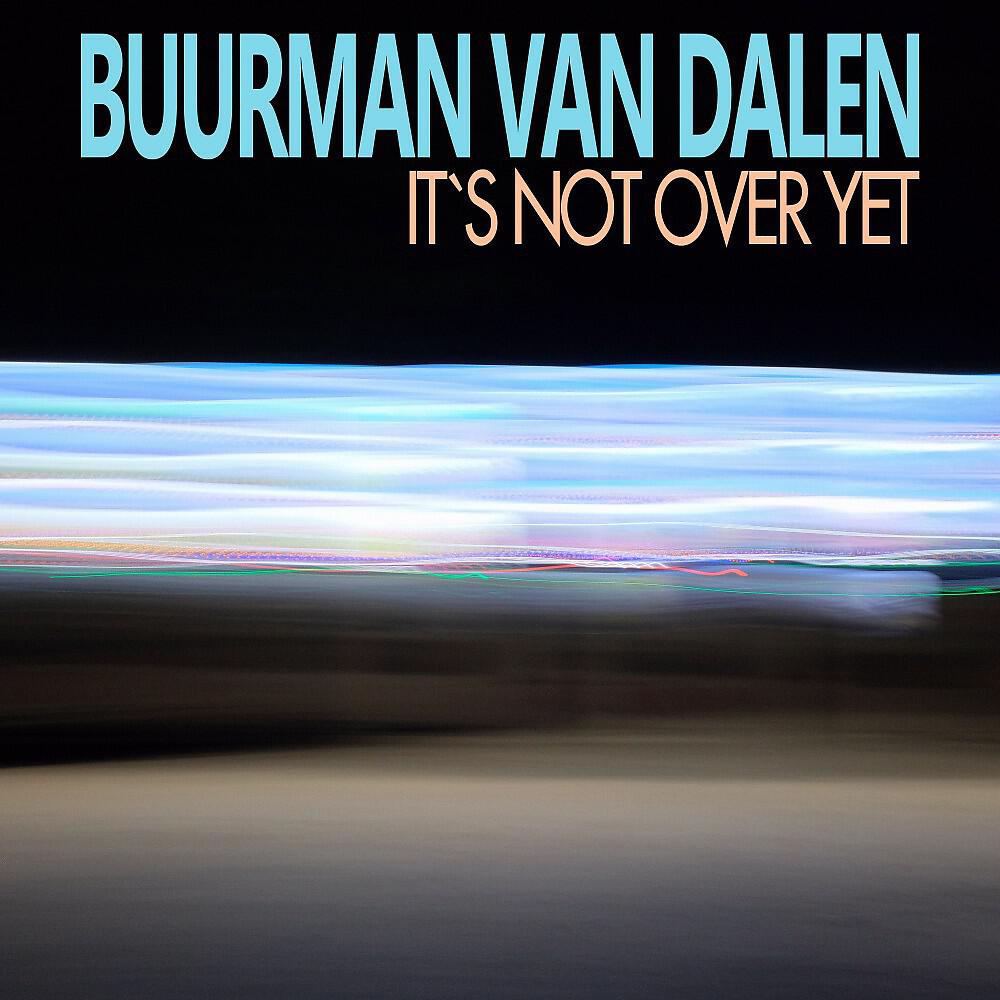Buurman van Dalen - It's Not over Yet