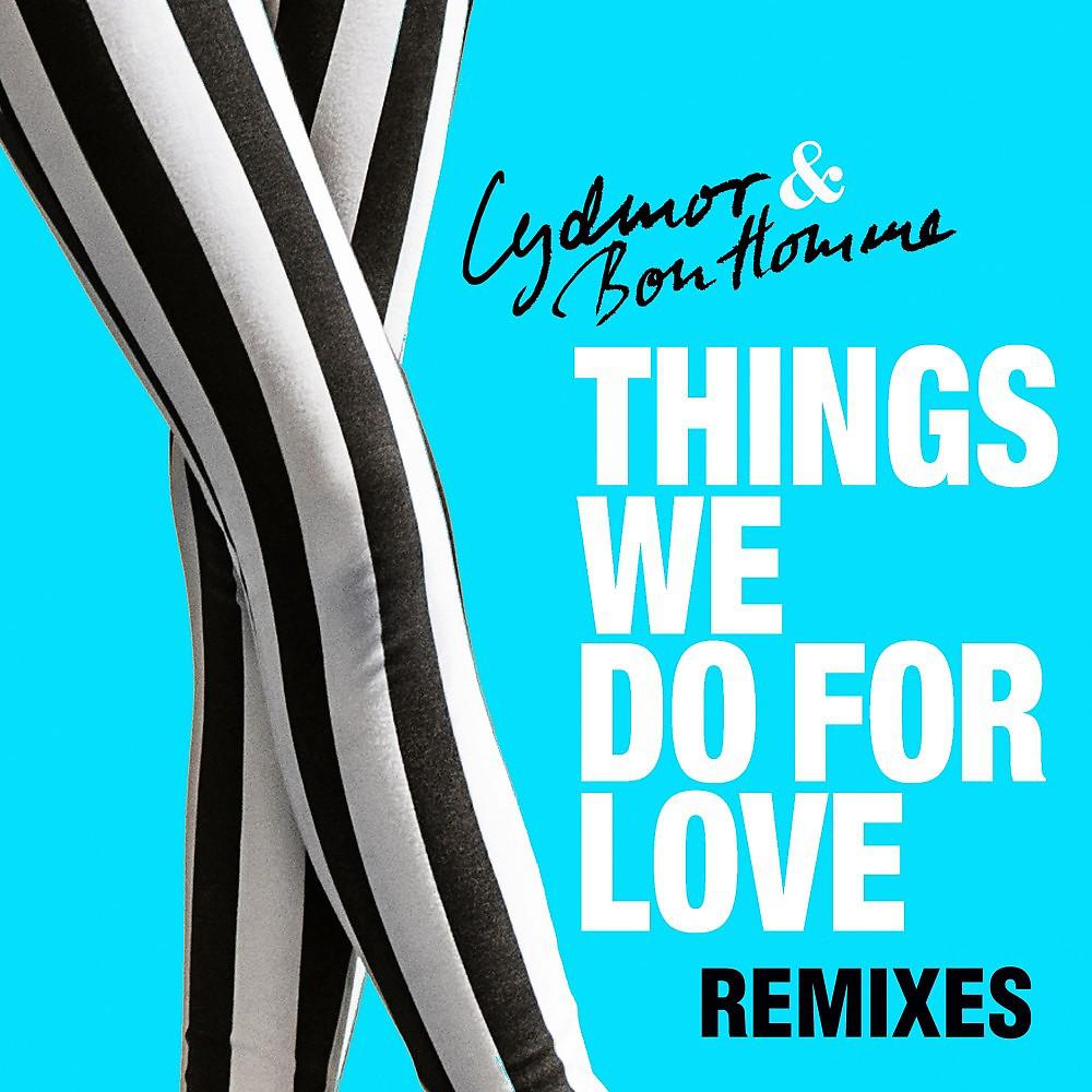 Постер альбома Things We Do for Love Remixes