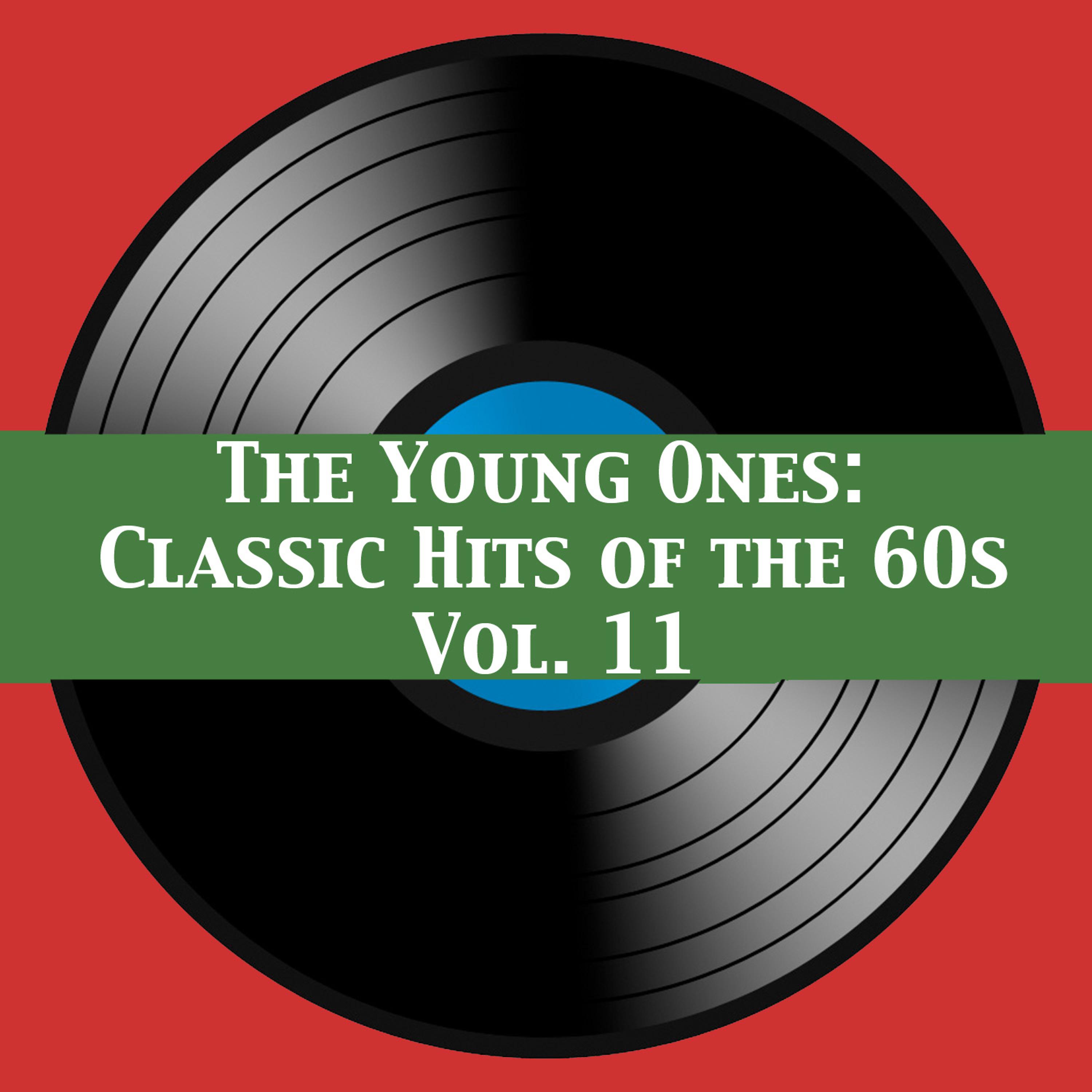 Постер альбома The Young Ones: Classic Hits of the 60s, Vol. 11