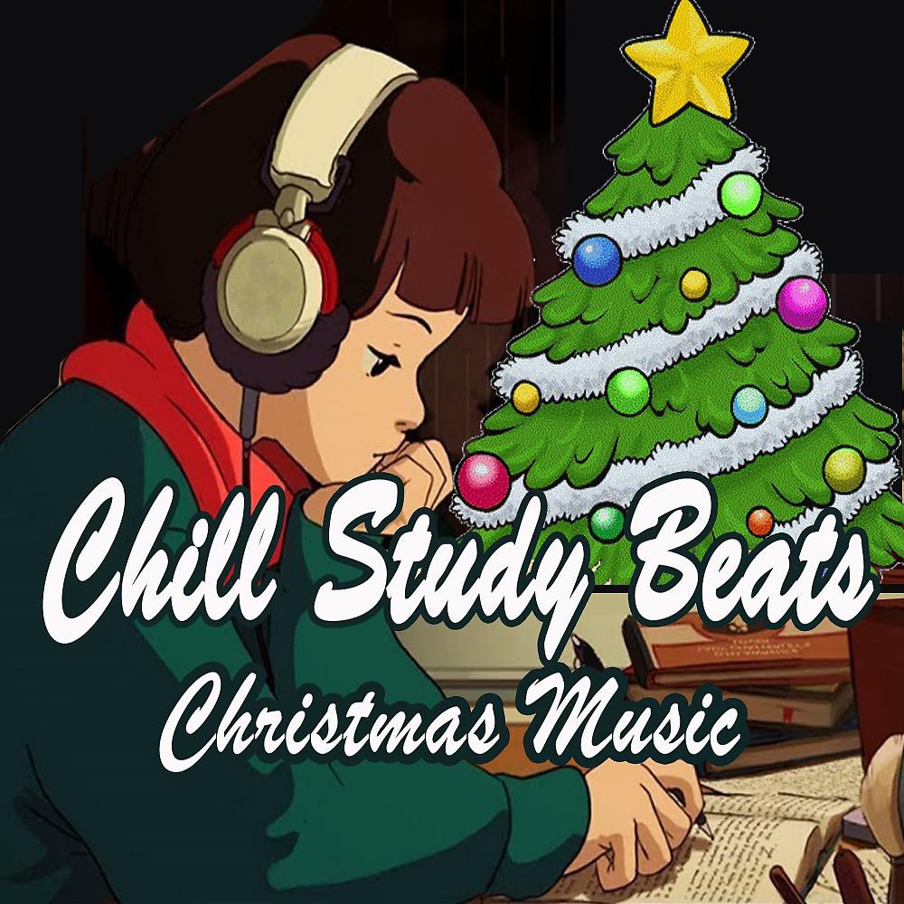 Постер альбома Chill Study Beats (Instrumental, Chillhop & Jazz Hip Hop Lofi Christmas Music to Focus for Work, Study or Just Enjoy Real Mellow Vibes!)