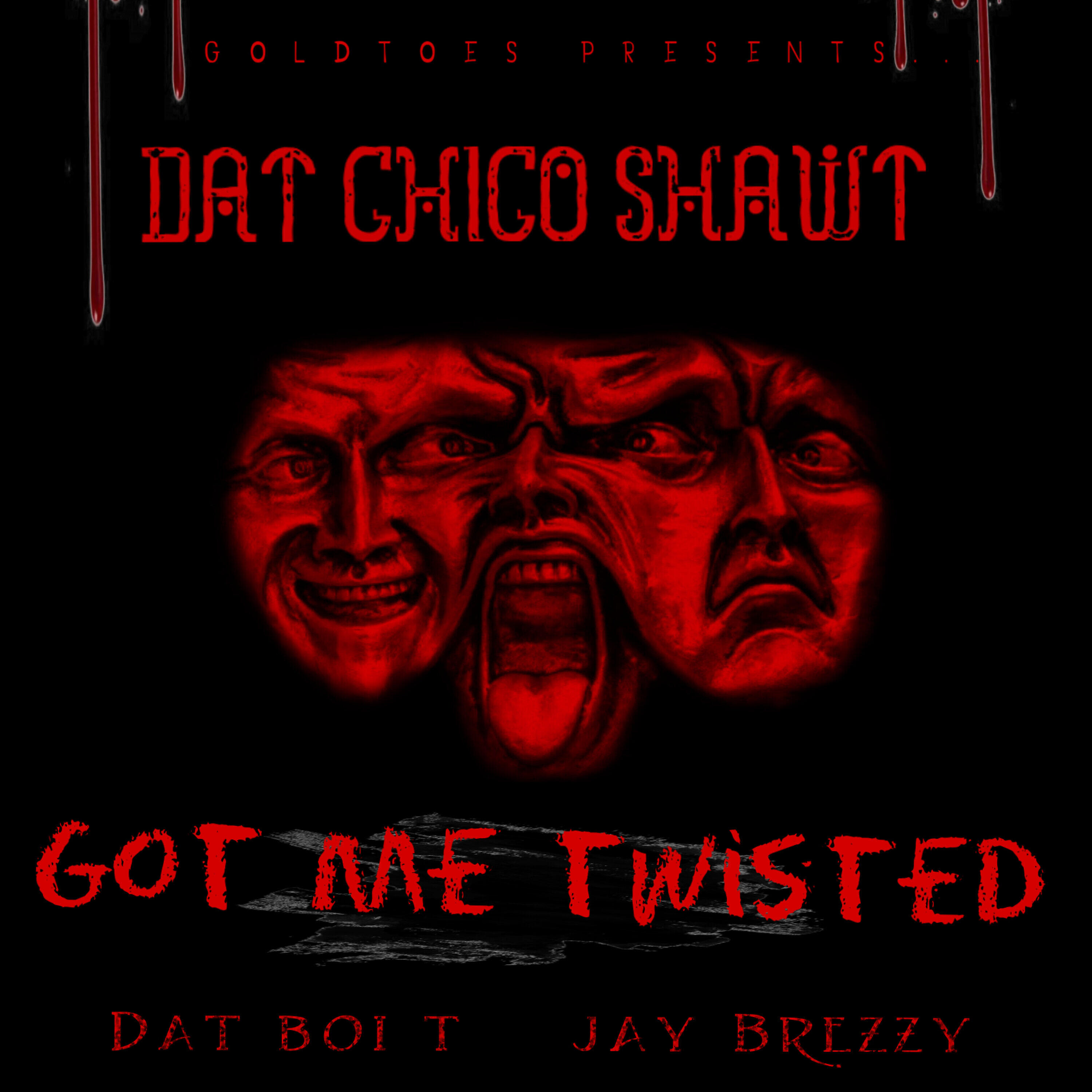 Dat Chico Shawt - Got Me Twisted (feat. Jay Brezzy & Dat Boi T)