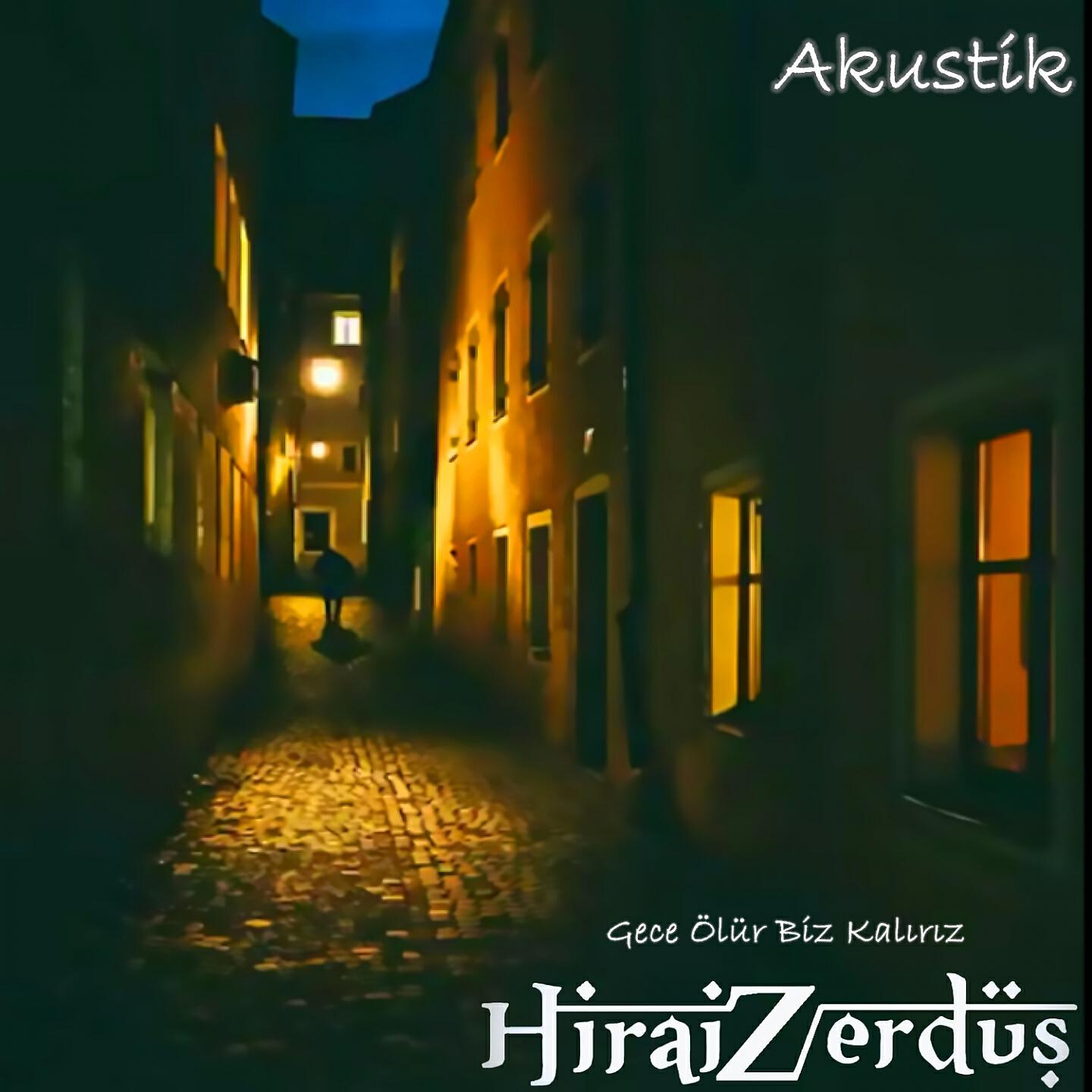 Hirai Zerdüş - Gece Ölür Biz Kalırız (Akustik)