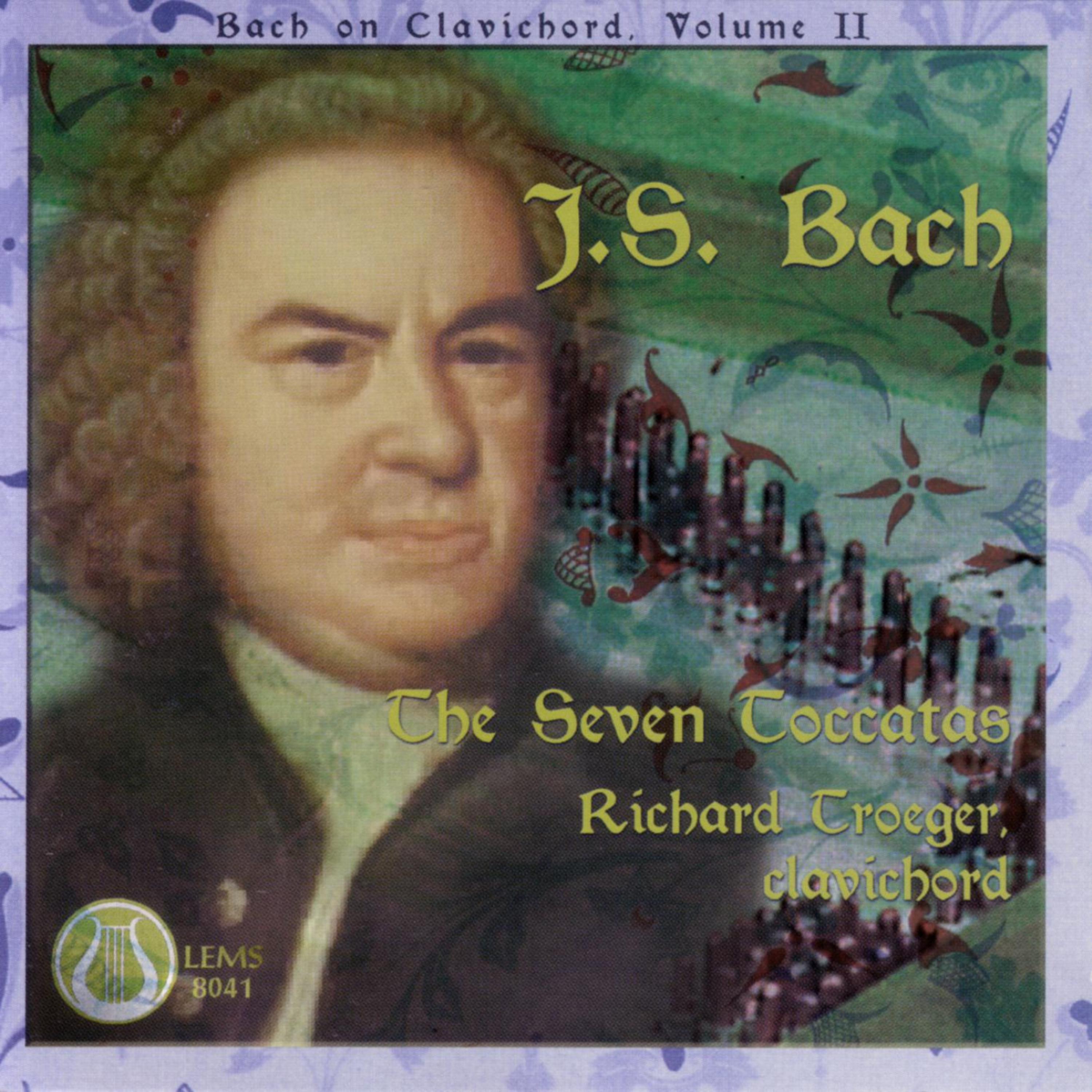 Постер альбома Johann Sebastian Bach: The Seven Toccatas, Bach on Clavichord, Vol 2