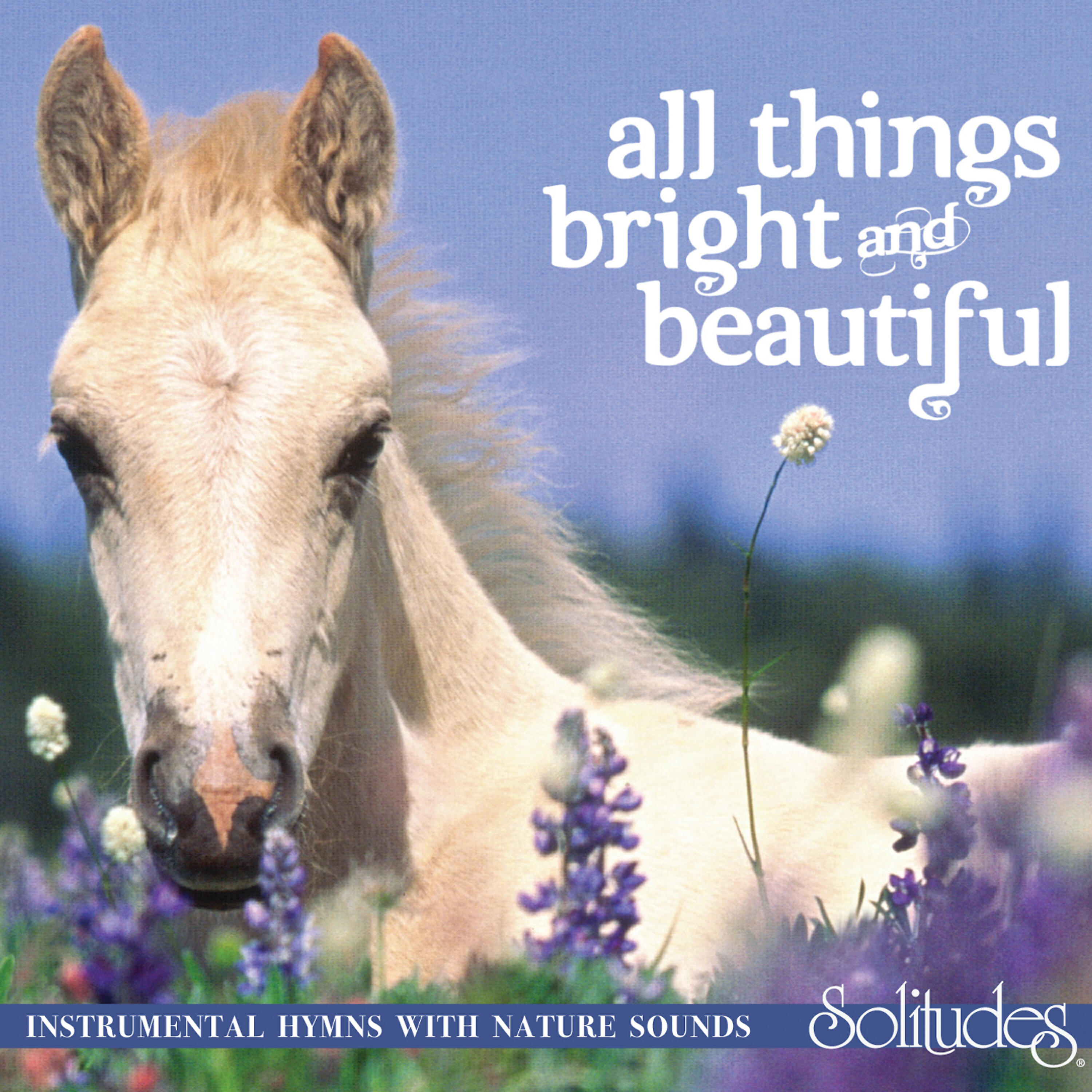 Dan Gibson's Solitudes - All Things Bright and Beautiful