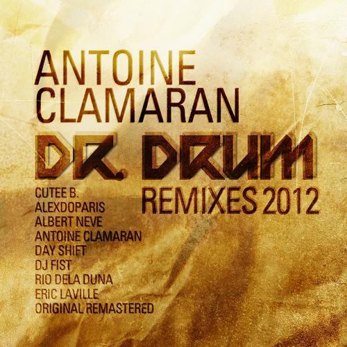 Antoine Clamaran - Dr Drum 2012 (Dj Fist & Rio Dela Duna Drumma Remix)