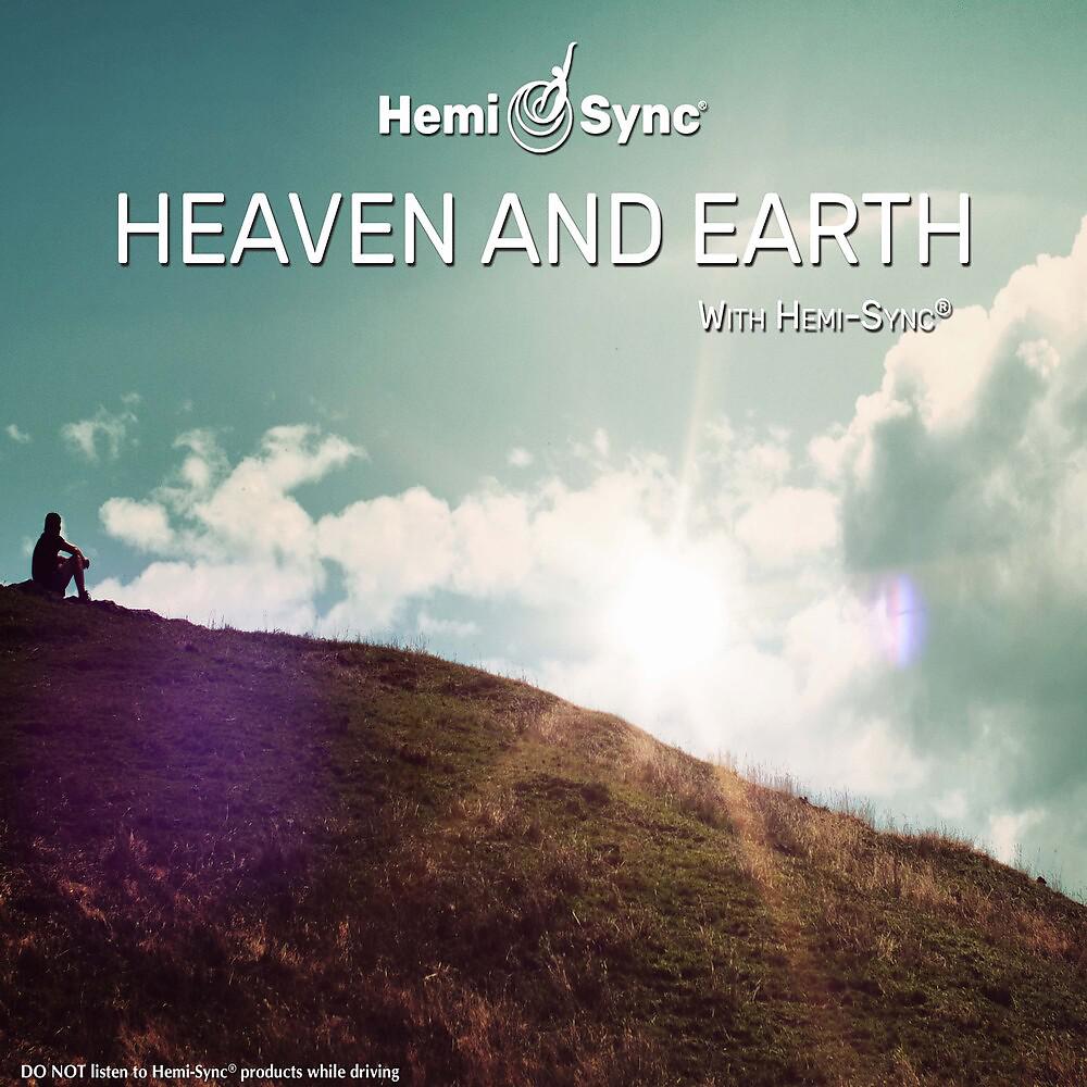 Постер альбома Heaven and Earth with Hemi-Sync®