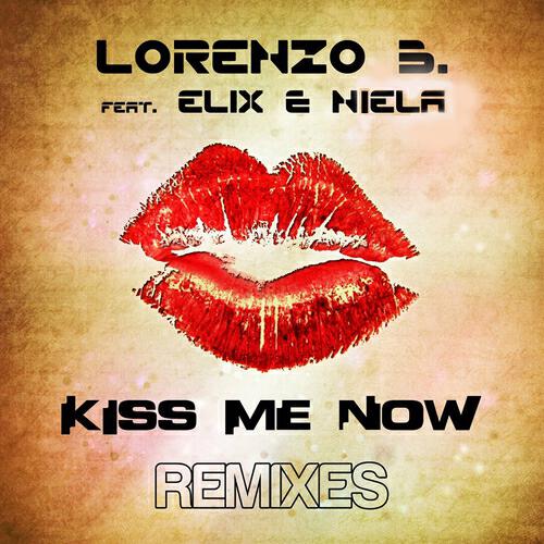 Lorenzo B. - Kiss Me Now (Jack Mazzoni & Bobo Landi Remix)