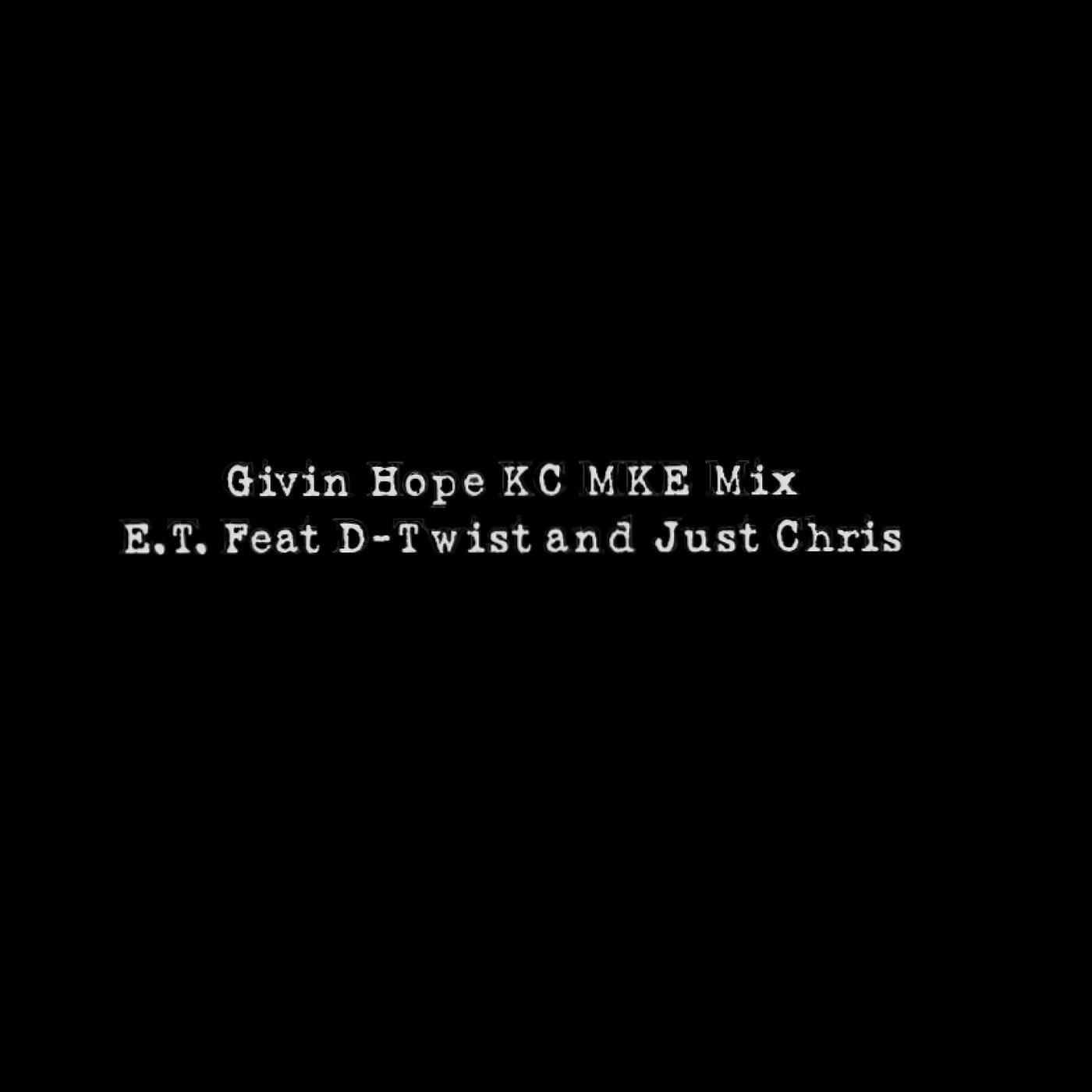 E.T. - Givin' hope (Kc Mke Mix)