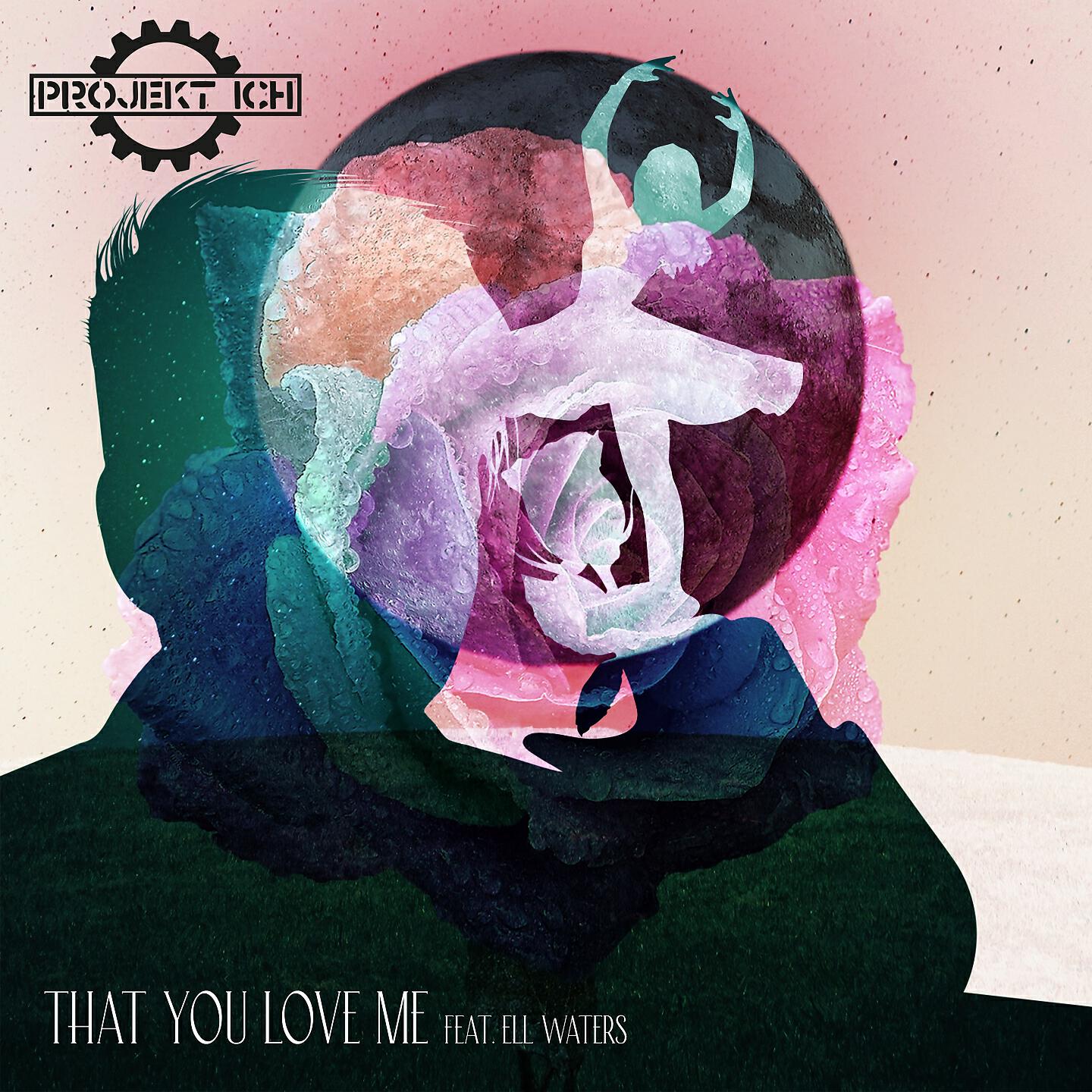 Projekt Ich - That You Love Me (Areal Kollen Remix)