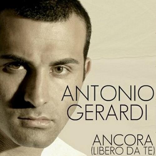 Antonio Gerardi - Ancora (Libero da te)